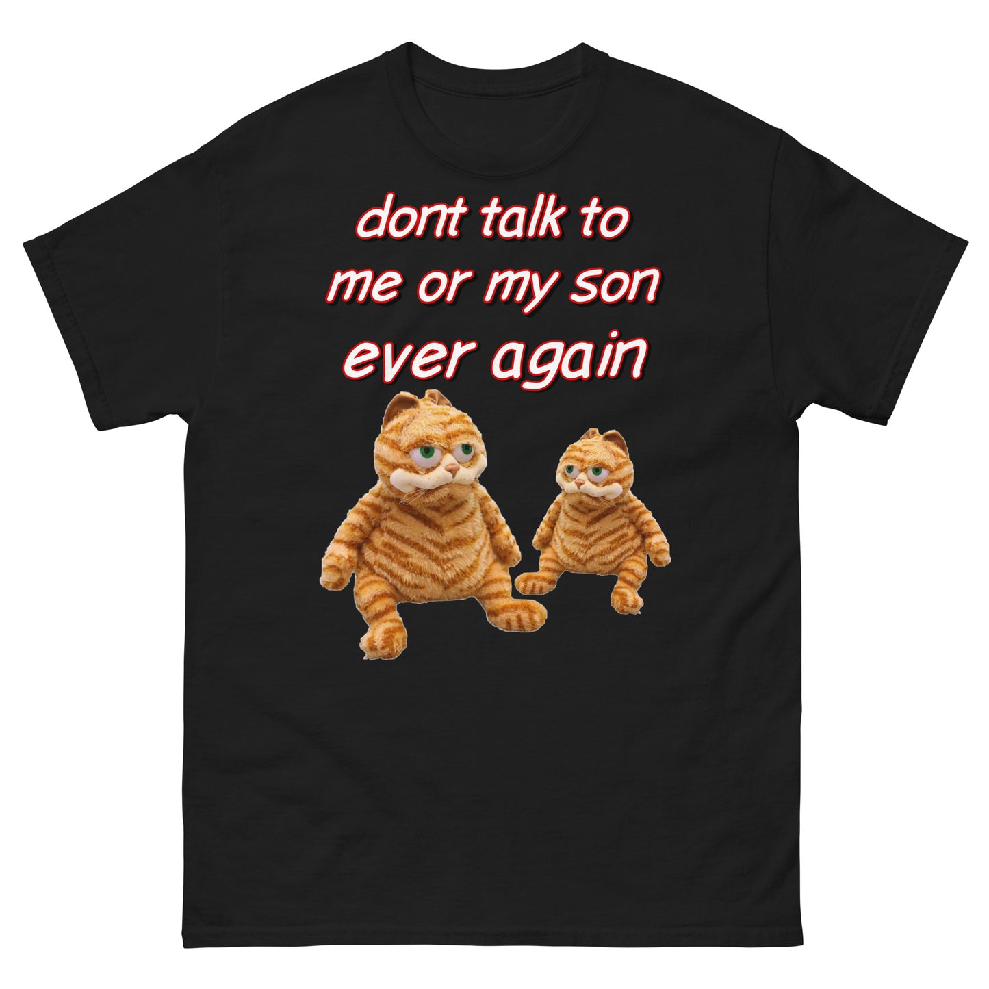 Don’t talk to me or my son