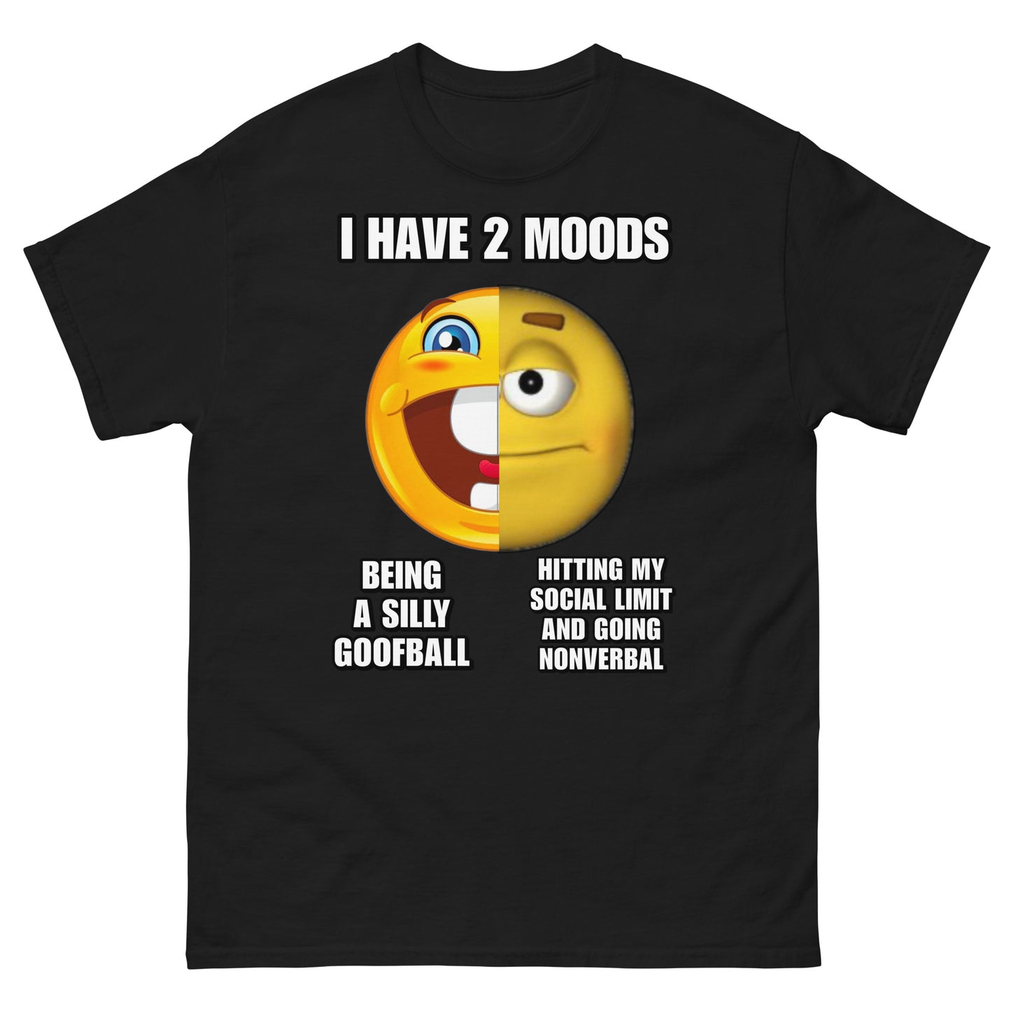 I have 2 moods Cringey Tee