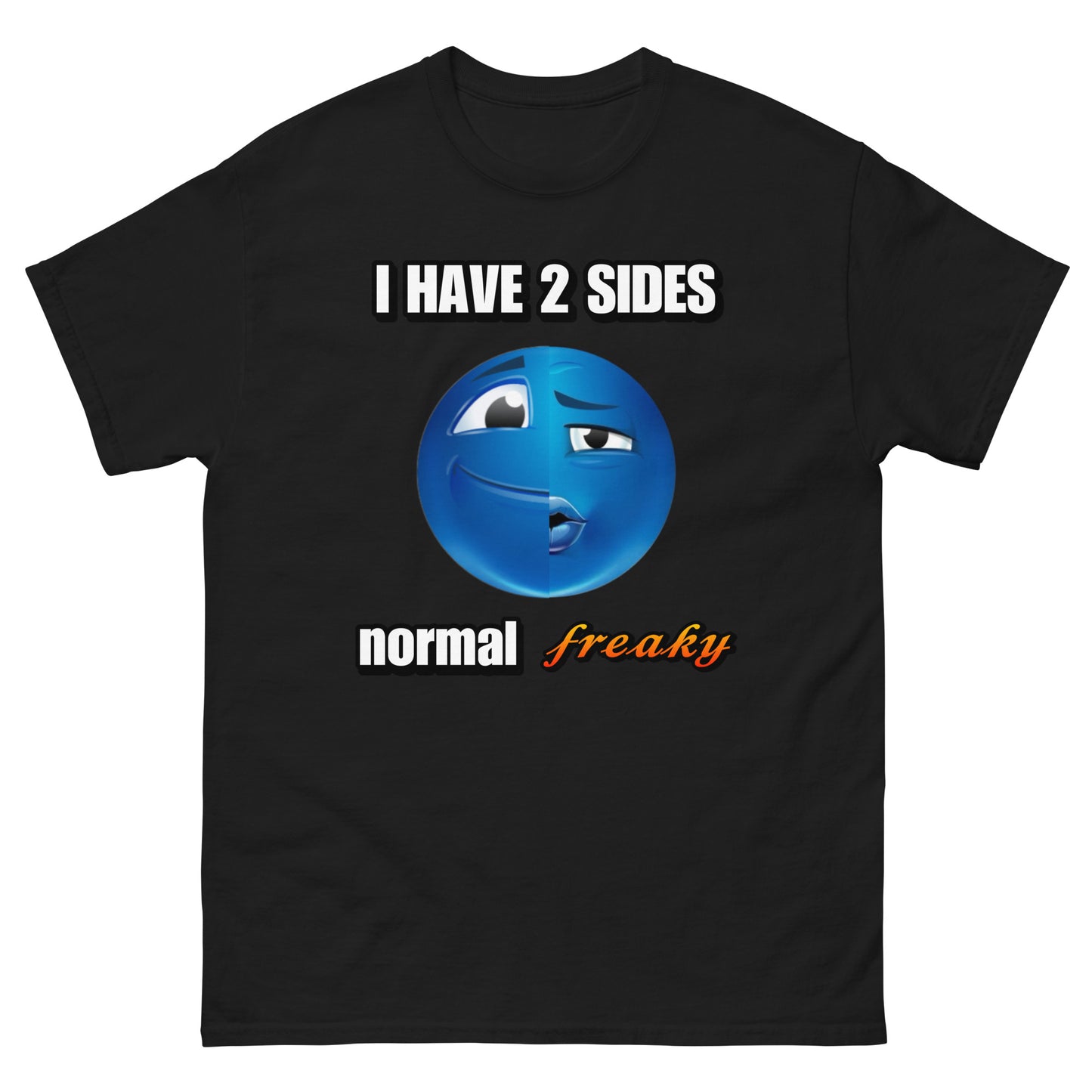 I have 2 sides normal / freaky Cringey Tee