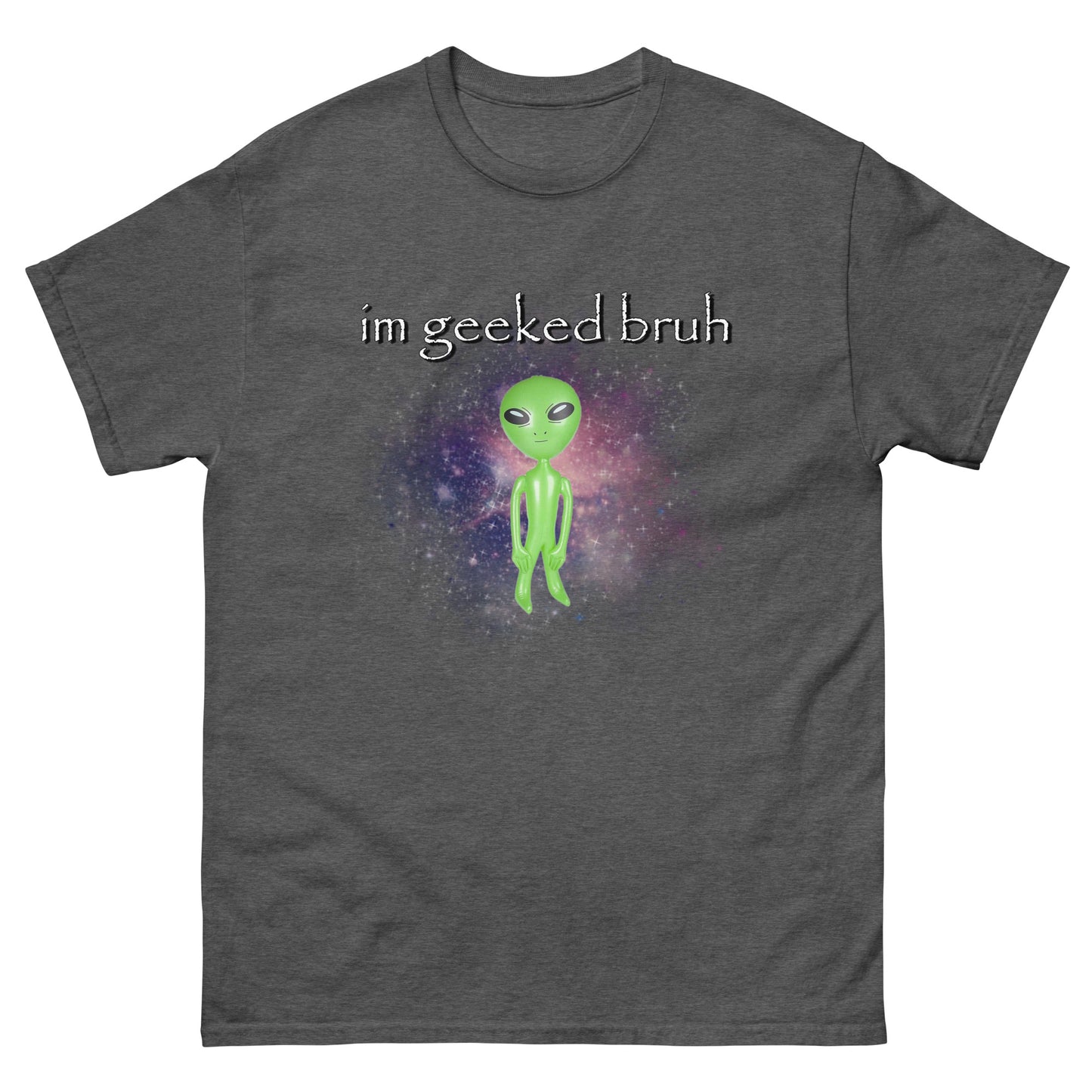 I'm Geeked Alien Cringey Tee