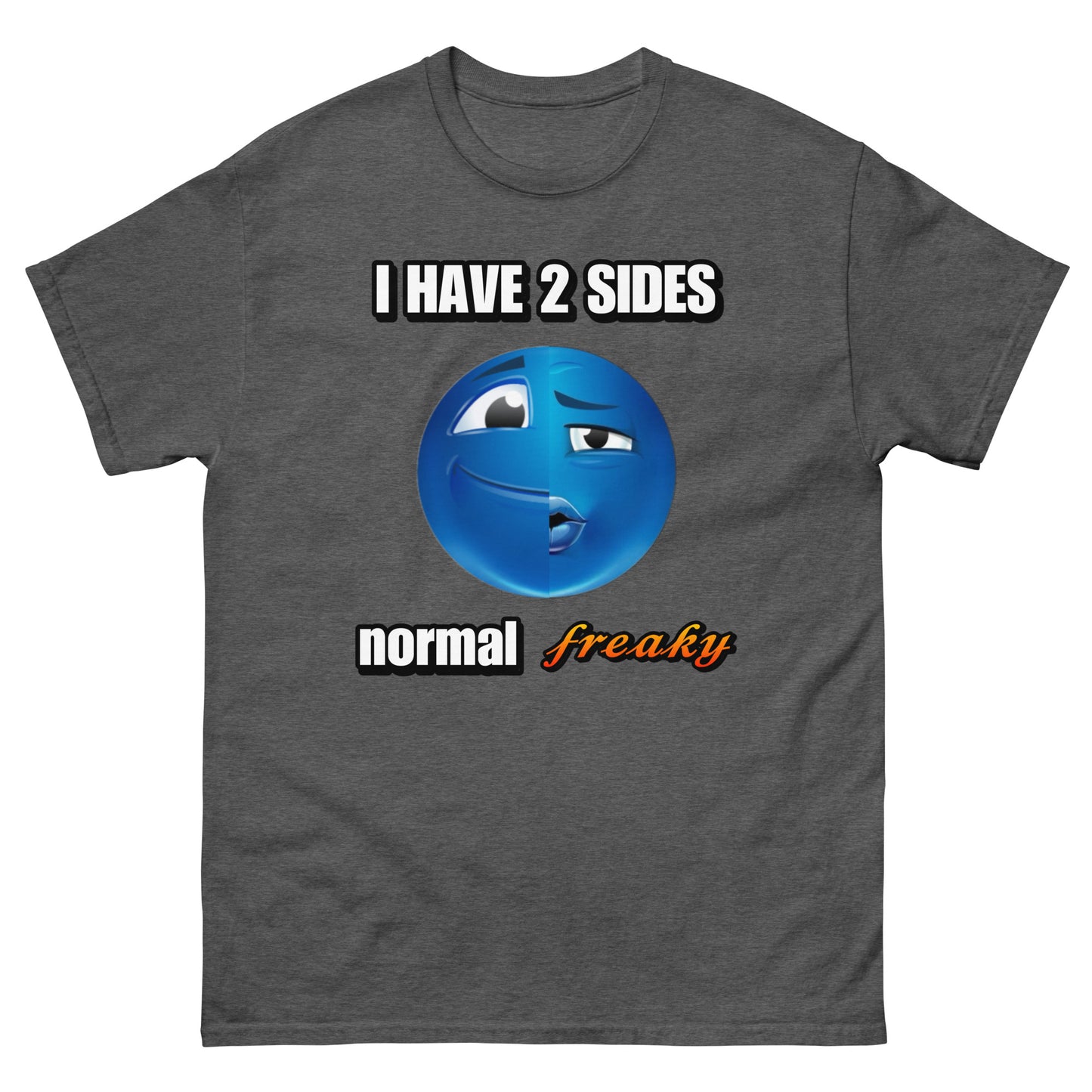 I have 2 sides normal / freaky Cringey Tee