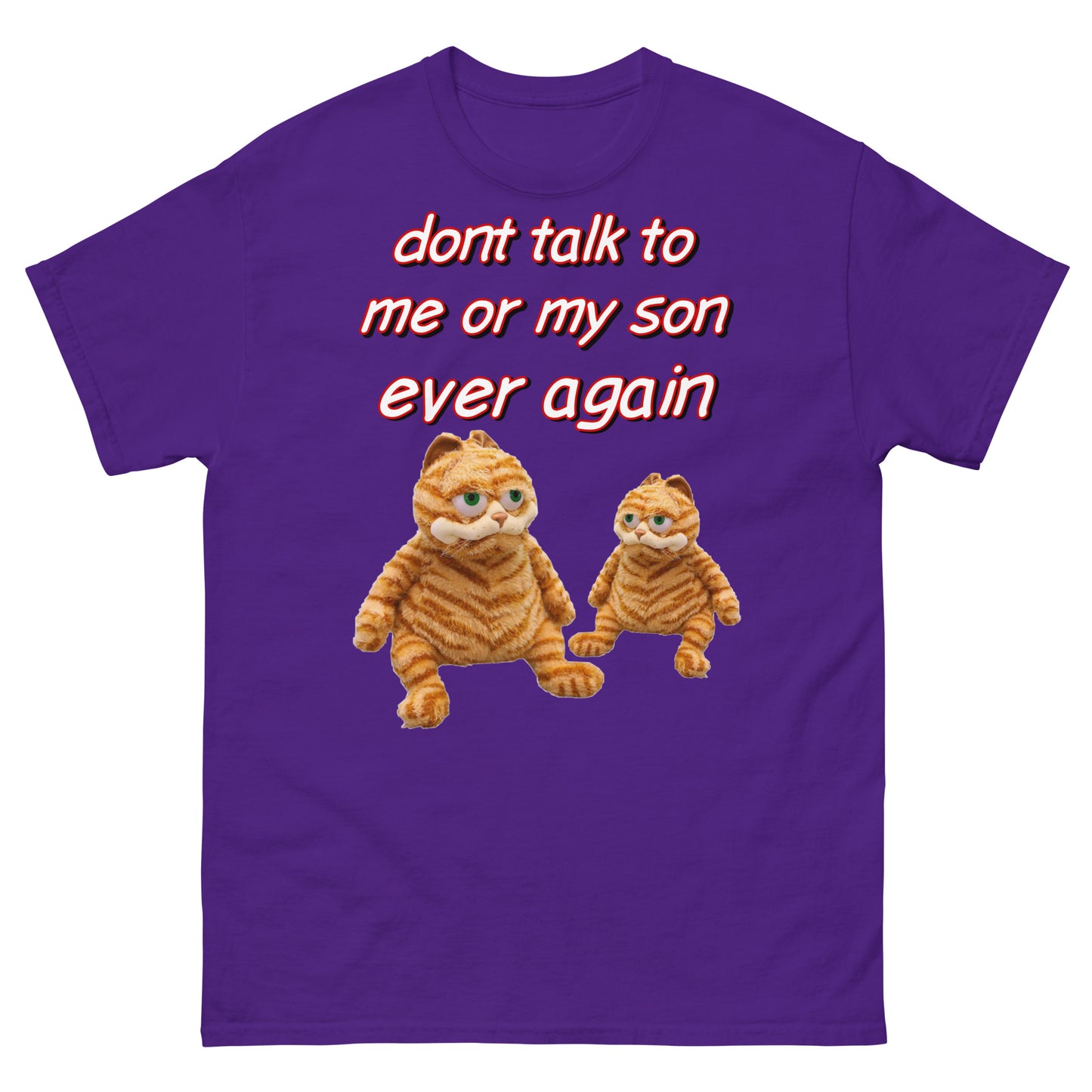 Don’t talk to me or my son