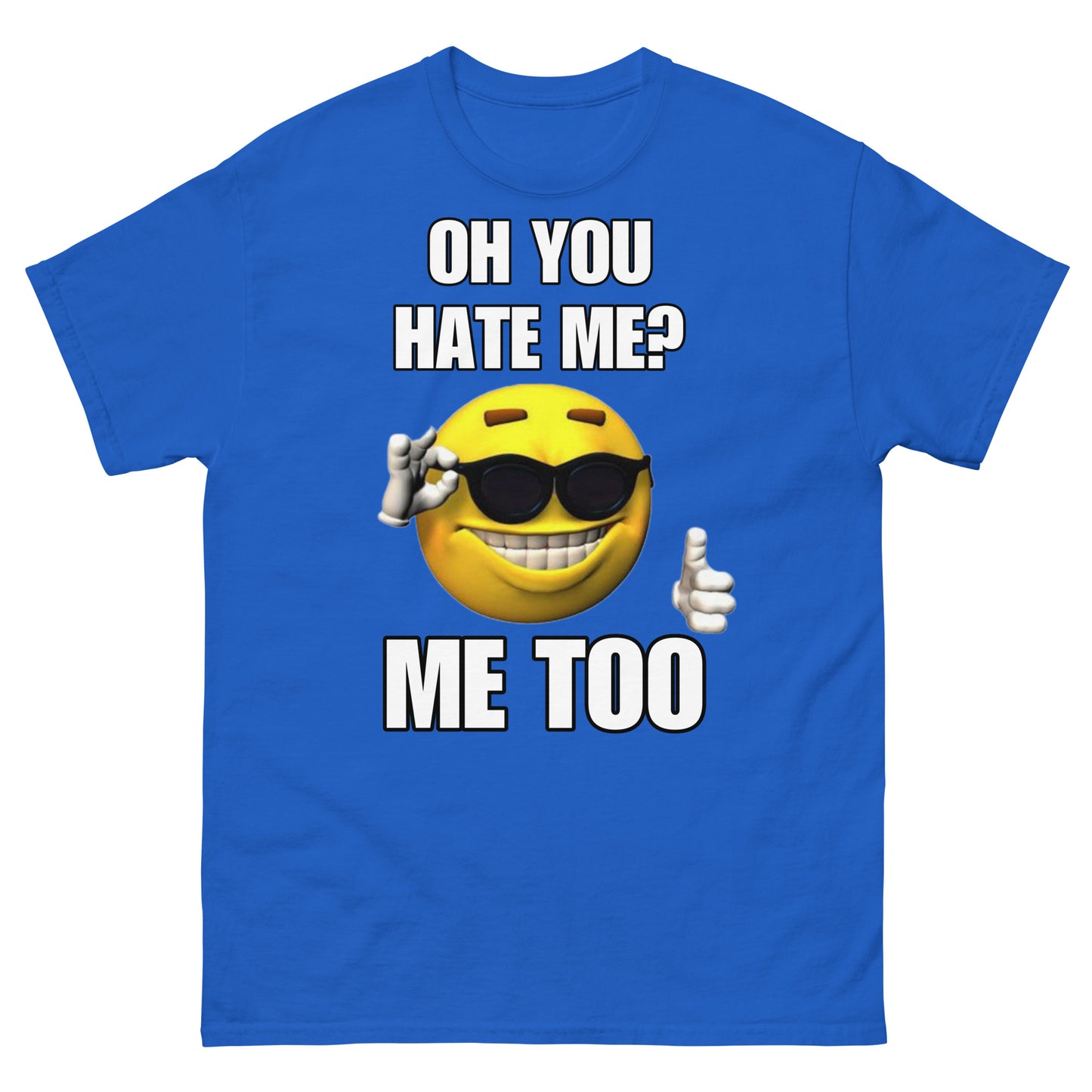 Oh you hate me? Cringey Tee