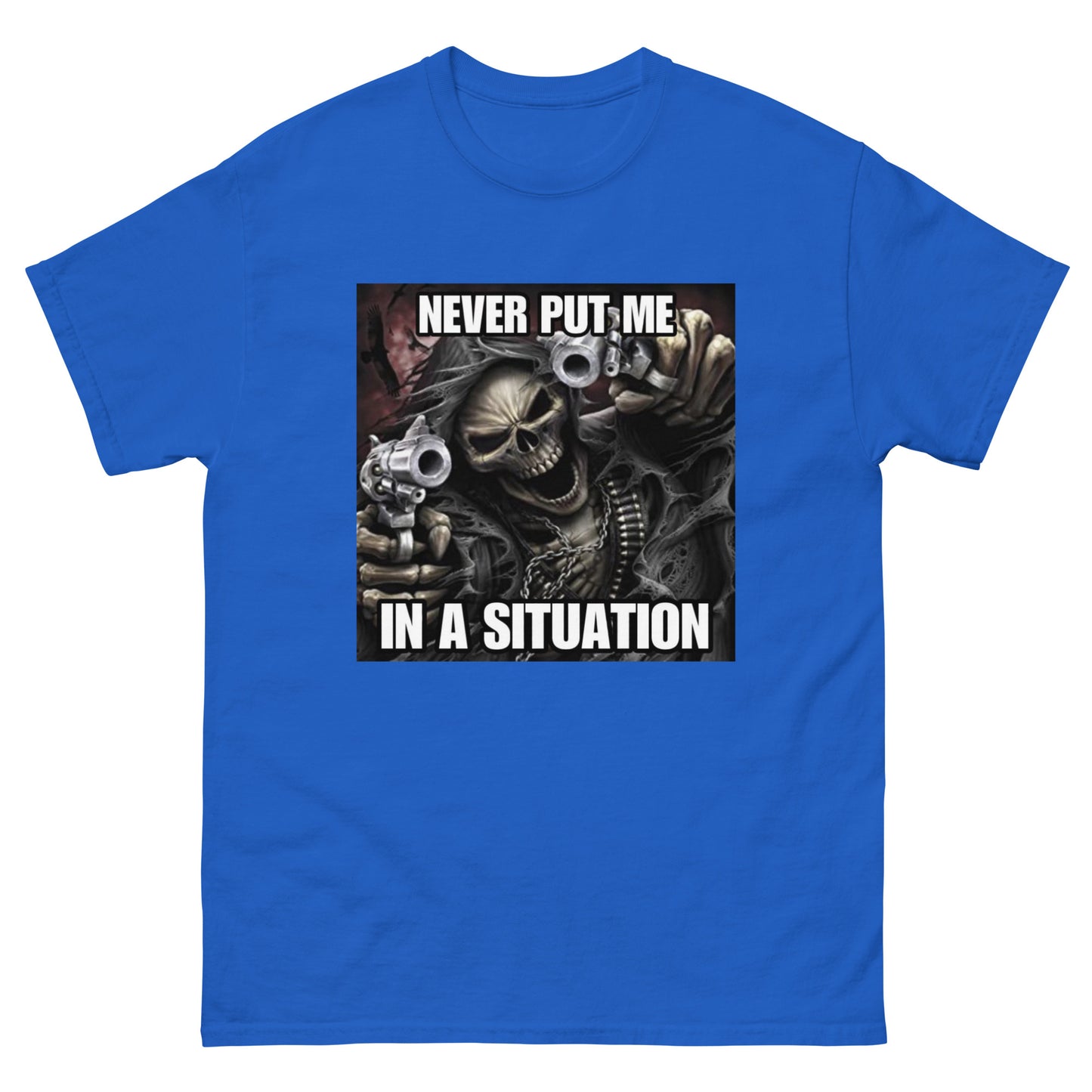 Never put me in a situation Skeleton Cringey Tees