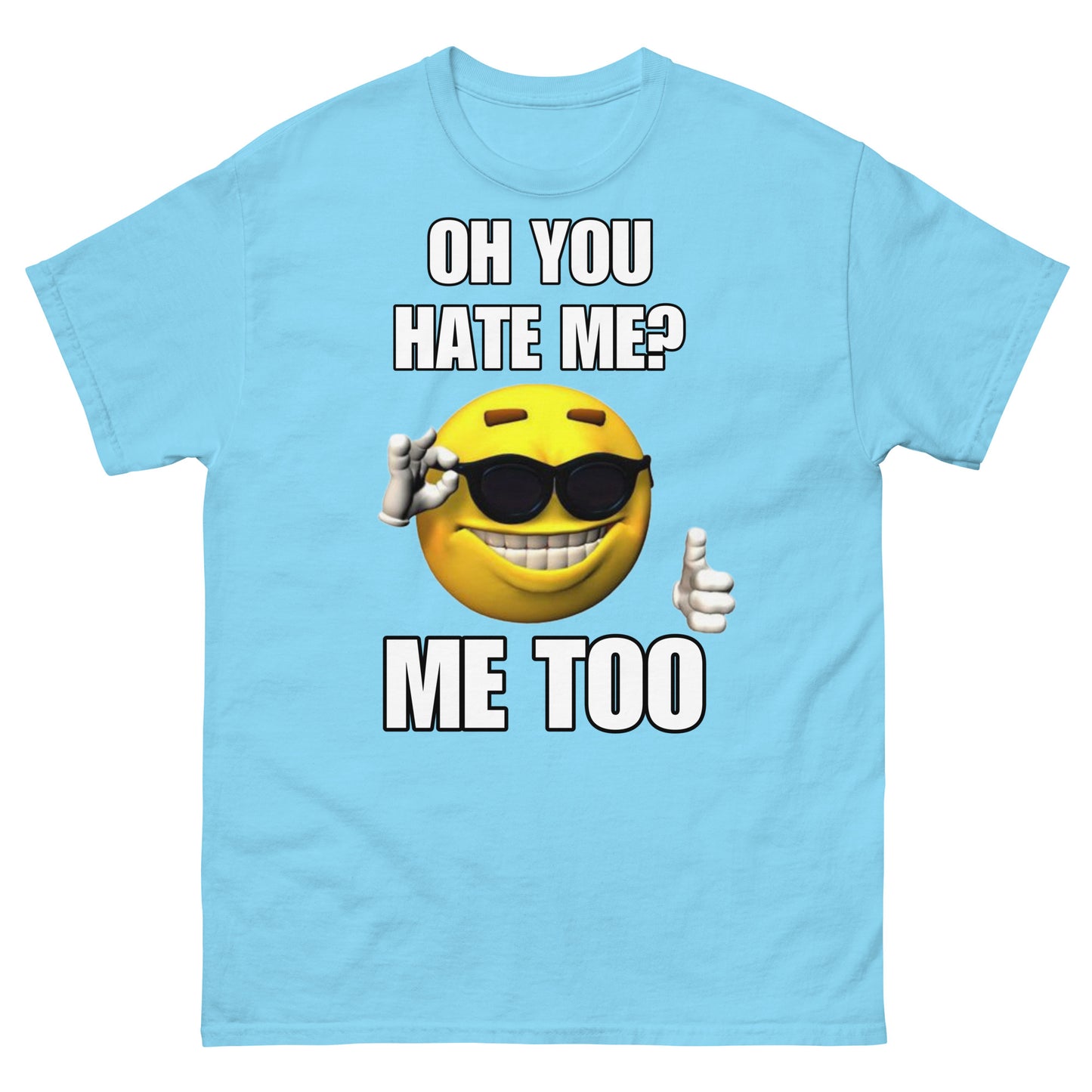Oh you hate me? Cringey Tee