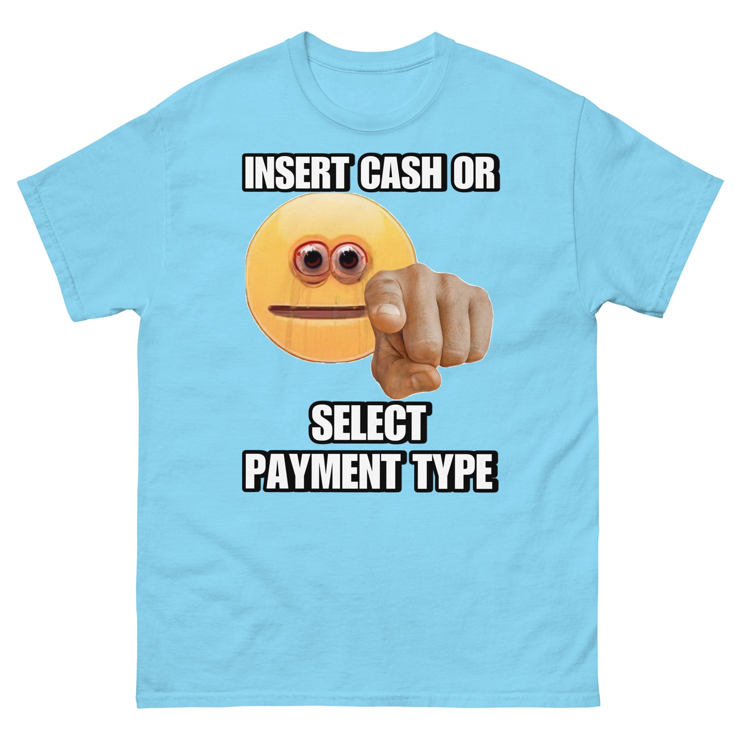 Insert Cash or Select Payment Type Cringey Tee