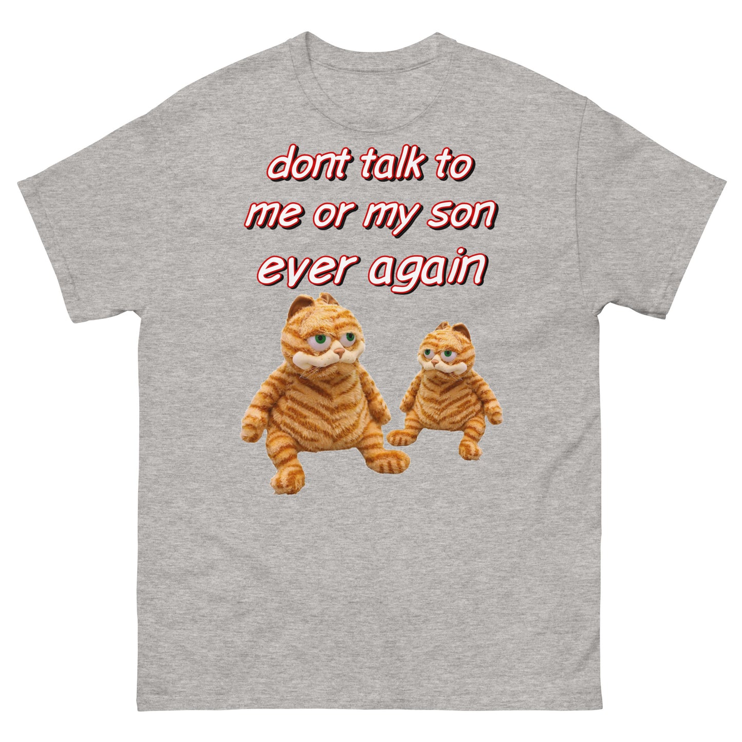Don’t talk to me or my son
