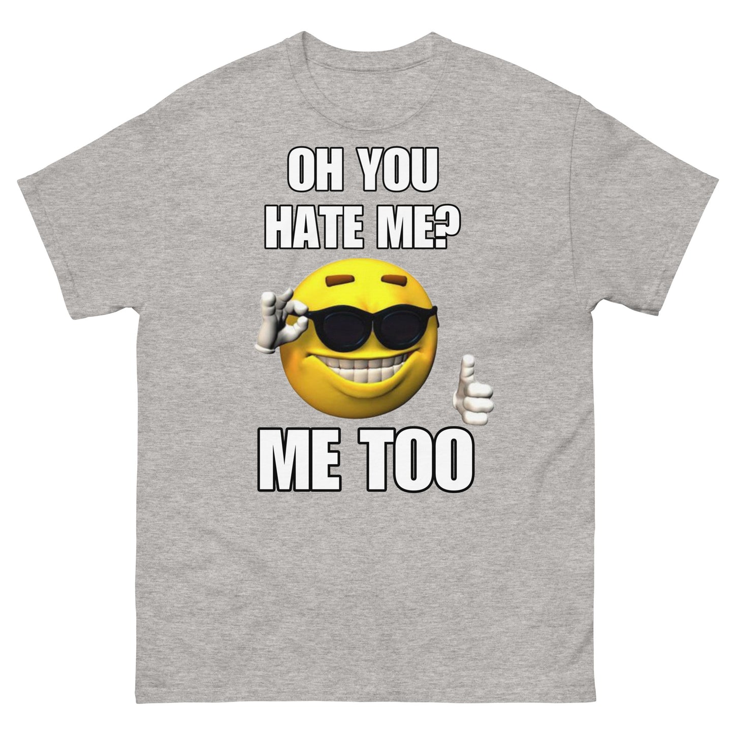 Oh you hate me? Cringey Tee