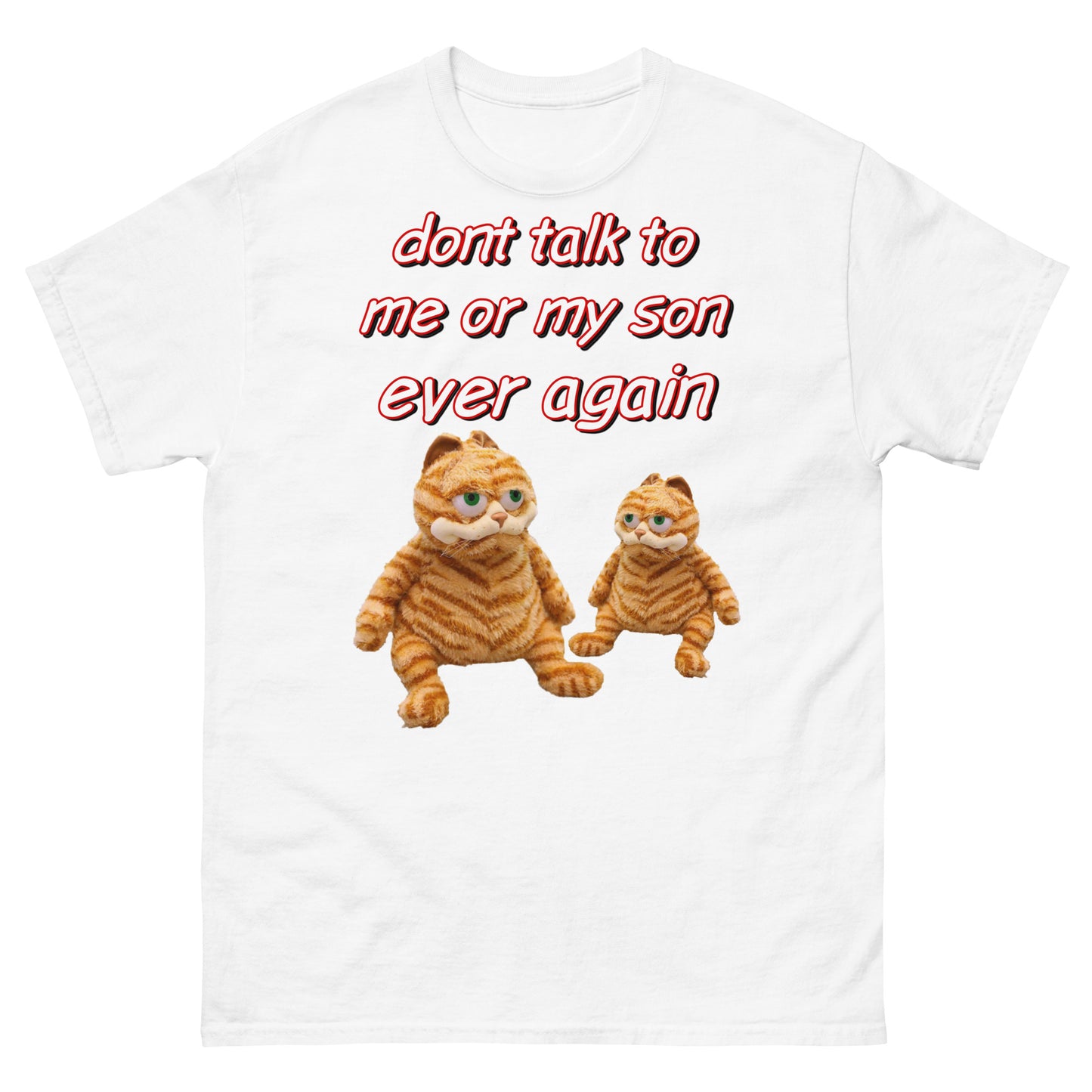 Don’t talk to me or my son