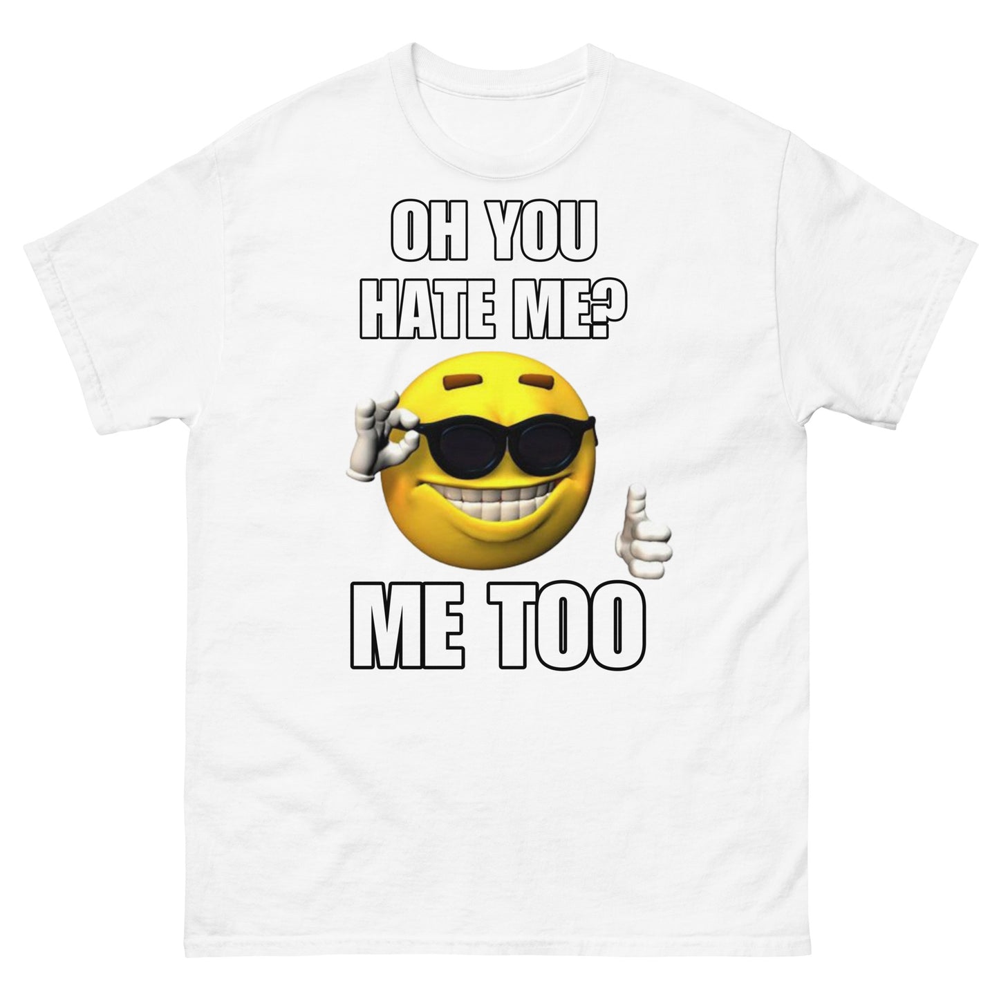 Oh you hate me? Cringey Tee