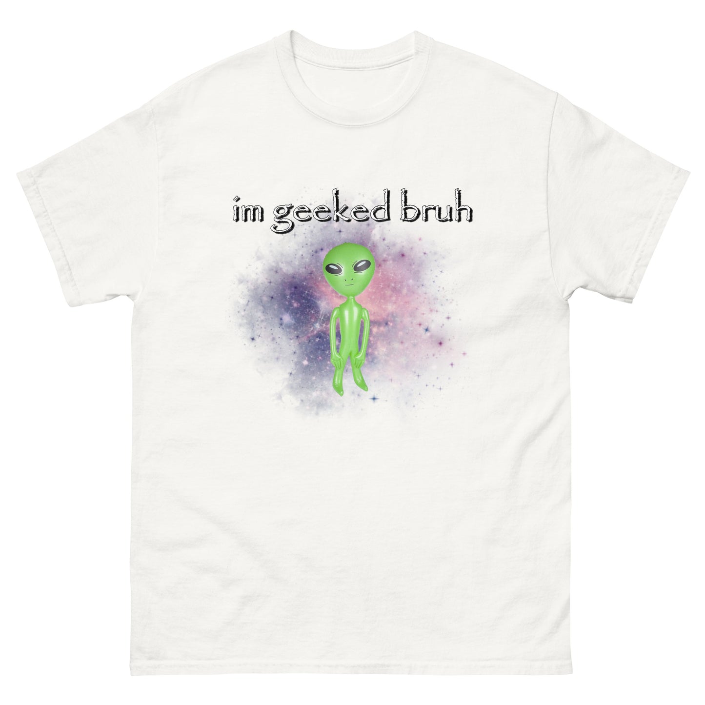 I'm Geeked Alien Cringey Tee