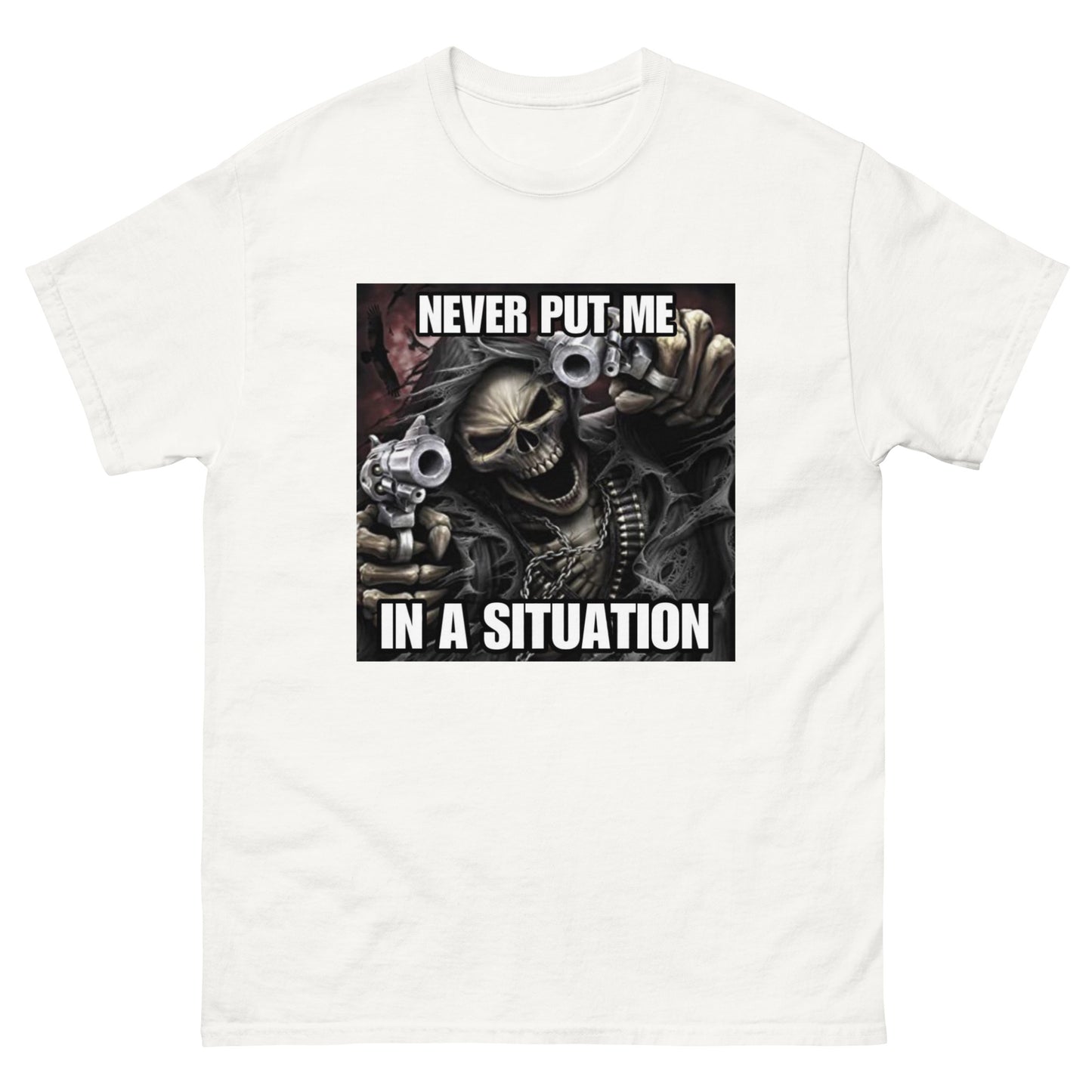 Never put me in a situation Skeleton Cringey Tees
