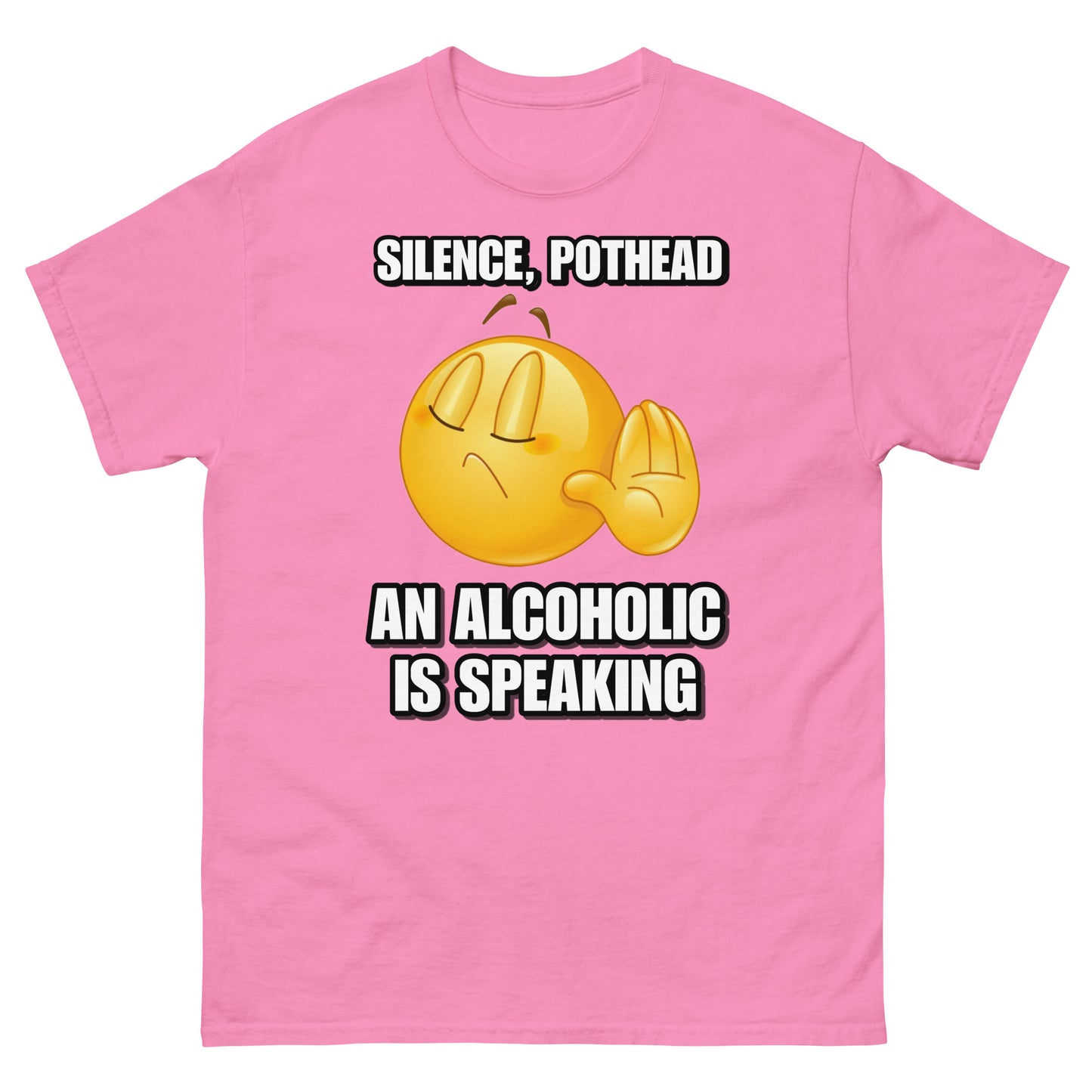 Silence Pothead, an Alcoholic is speaking Cringey Tee