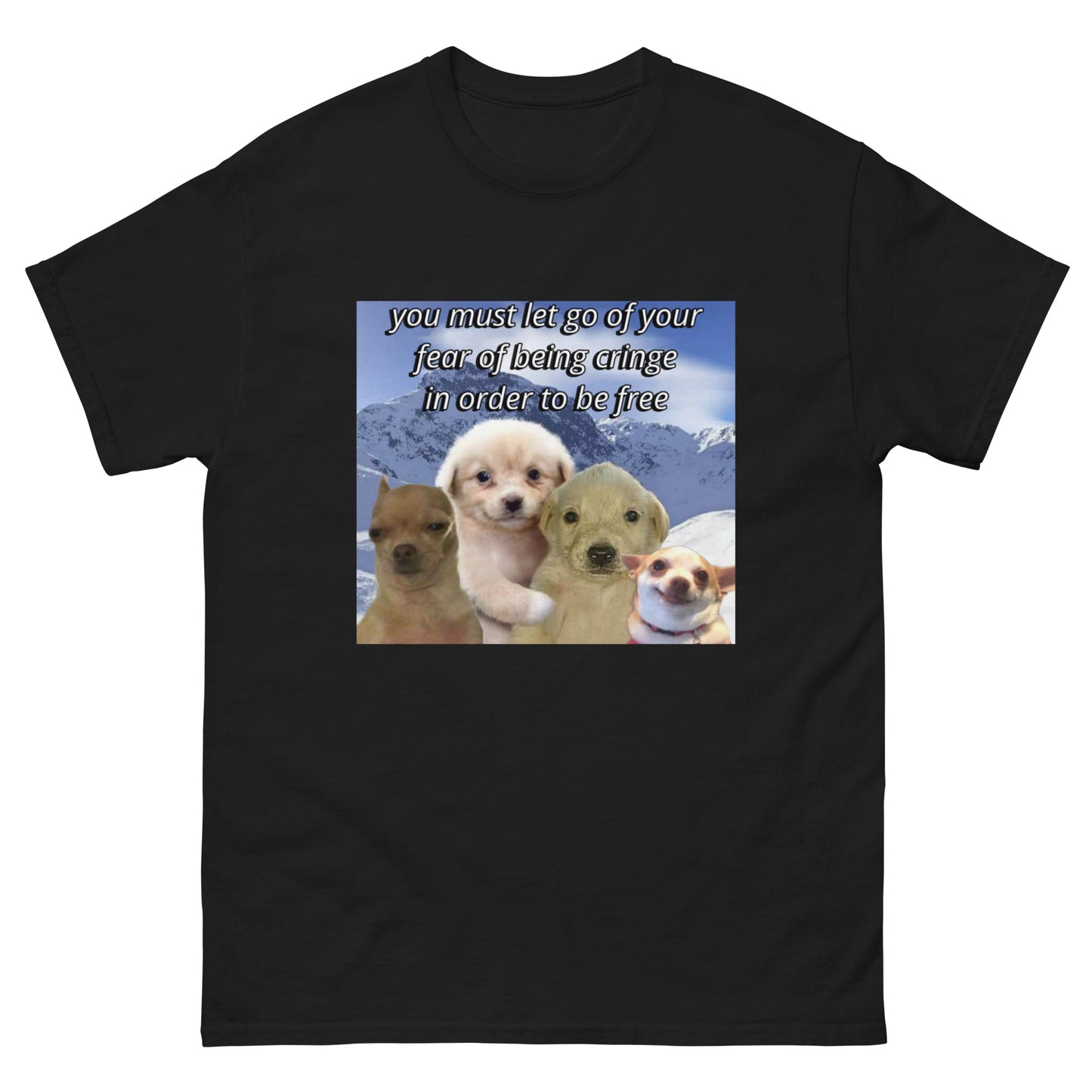 let go of ur fear of being cringe Cringey Tee