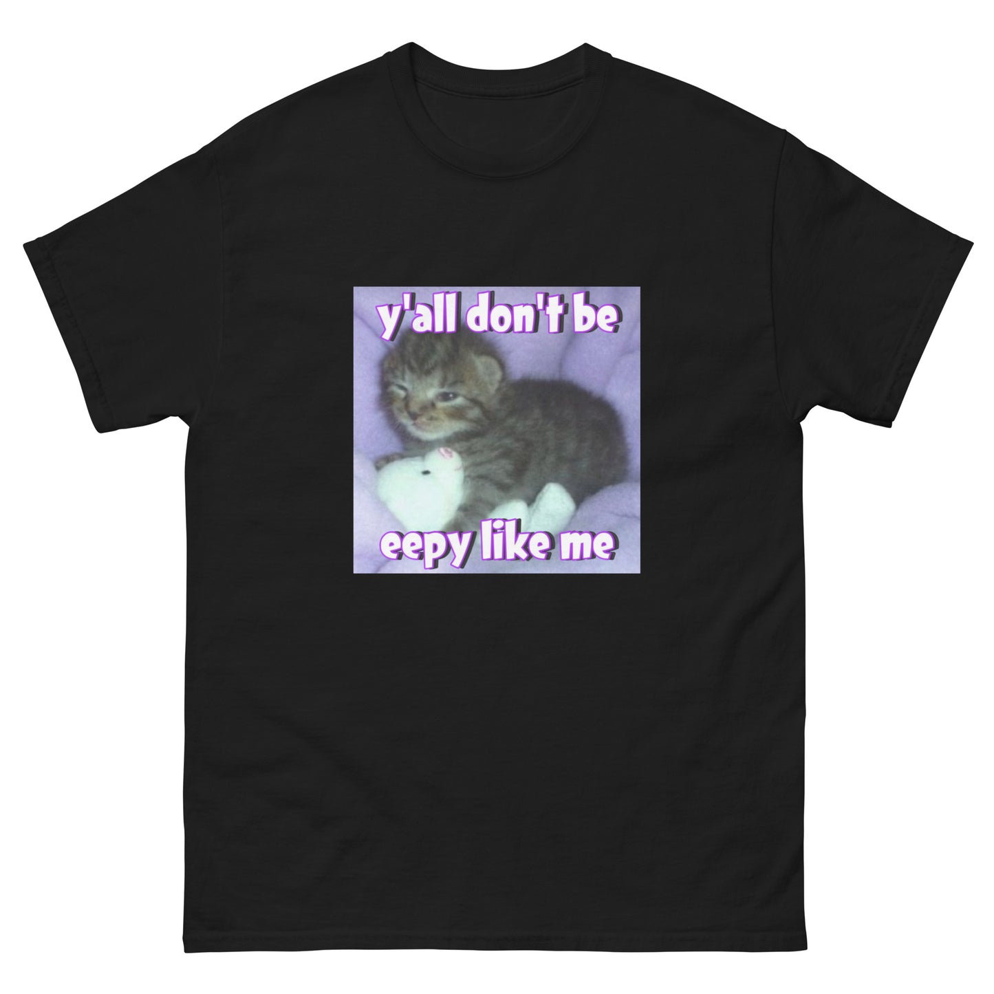 yall don’t be eepy like me Cringey Tee
