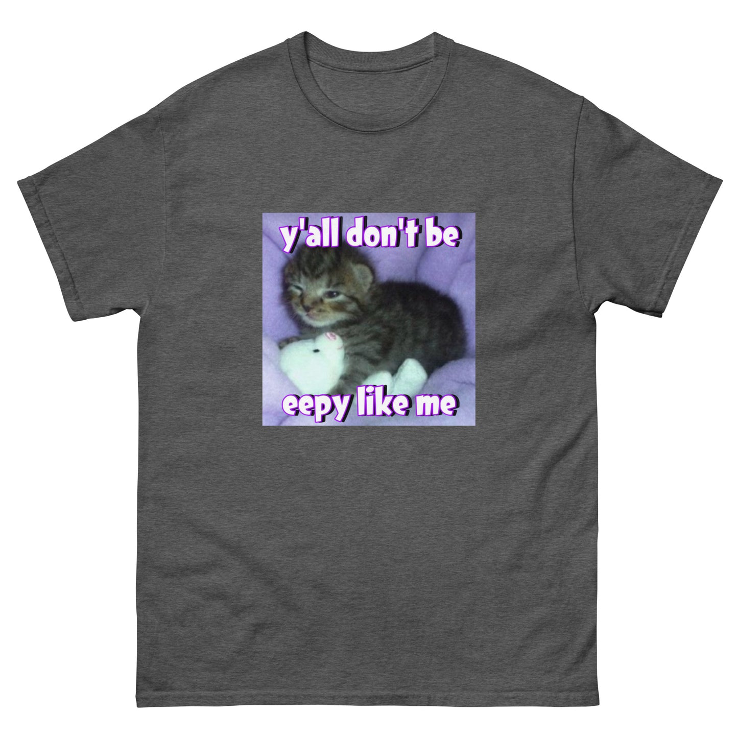 yall don’t be eepy like me Cringey Tee