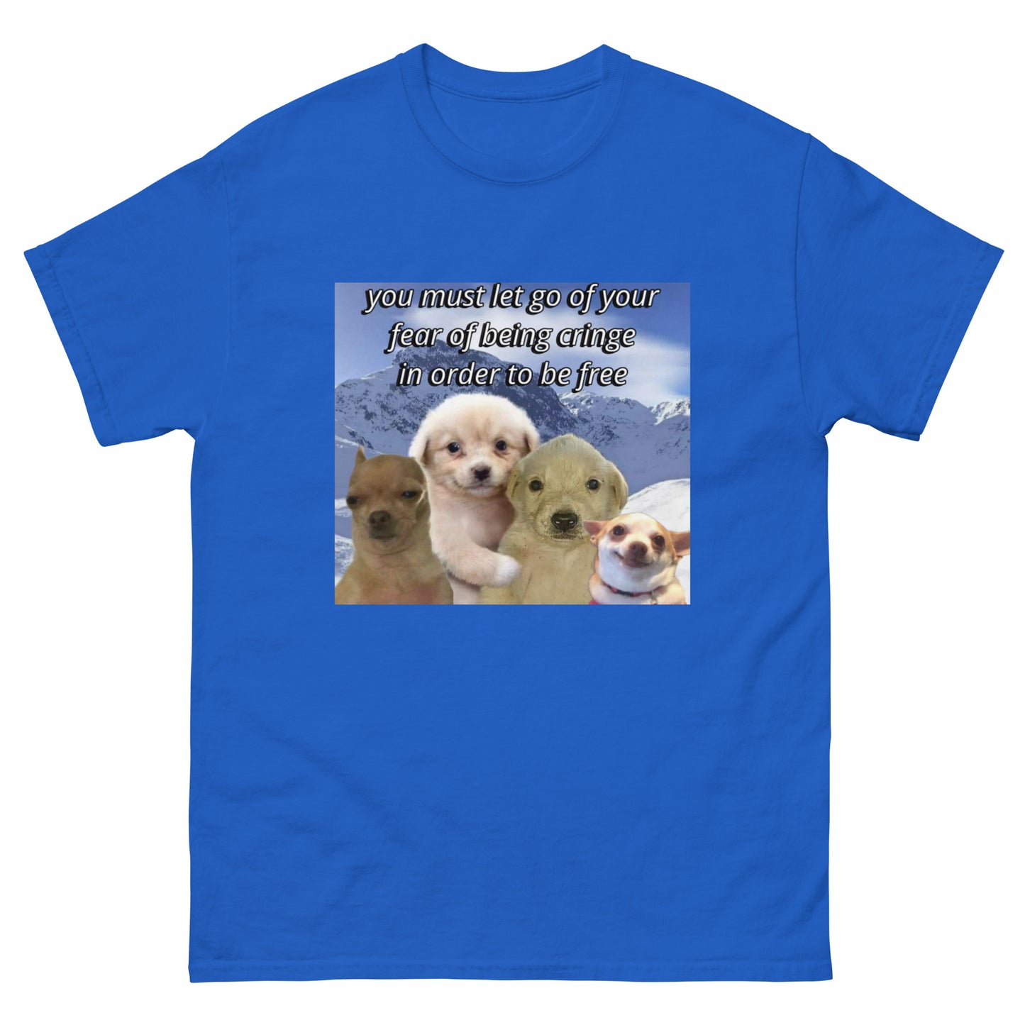 let go of ur fear of being cringe Cringey Tee