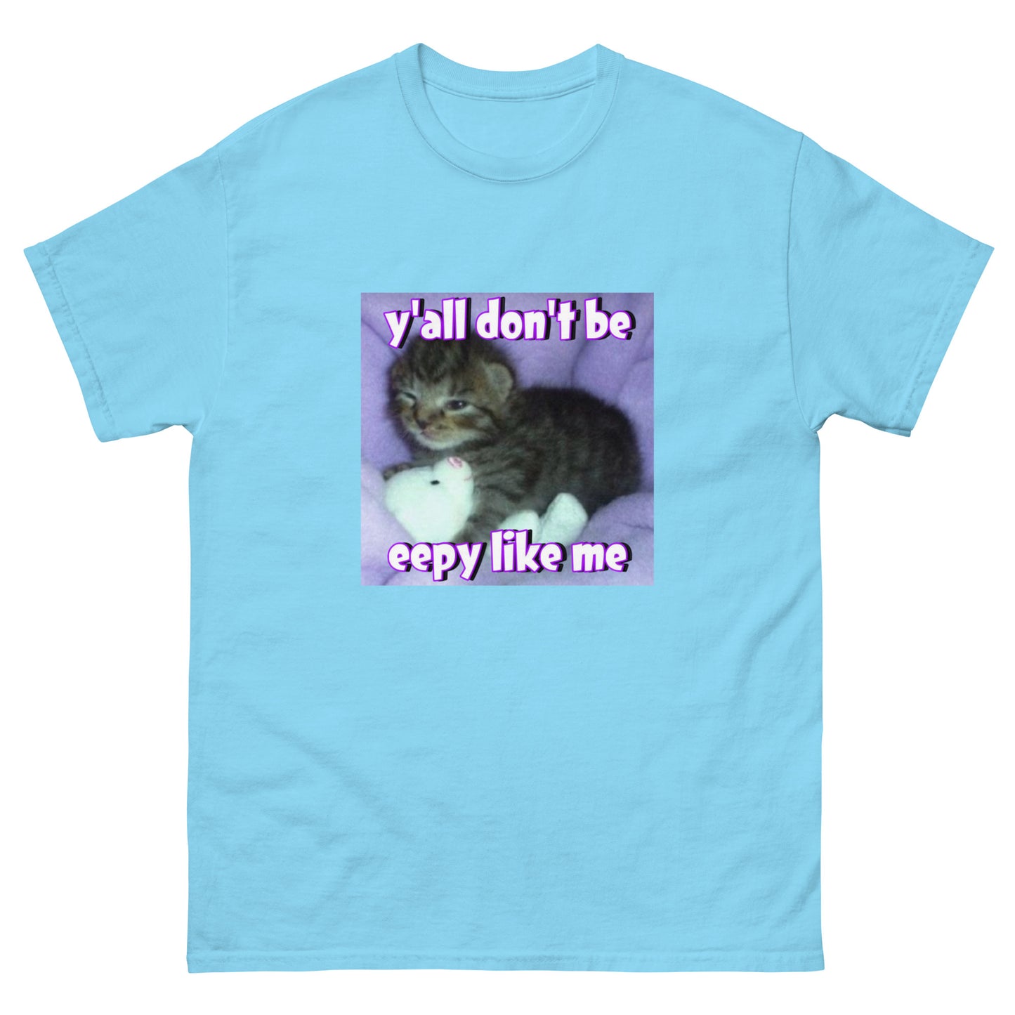 yall don’t be eepy like me Cringey Tee