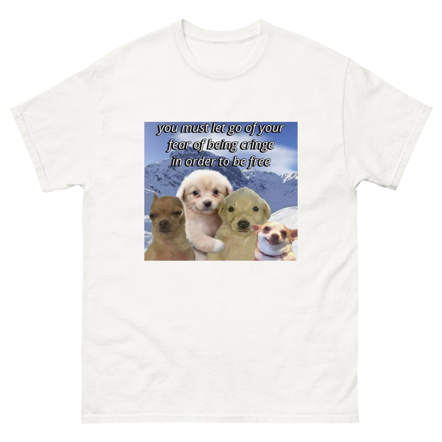 let go of ur fear of being cringe Cringey Tee