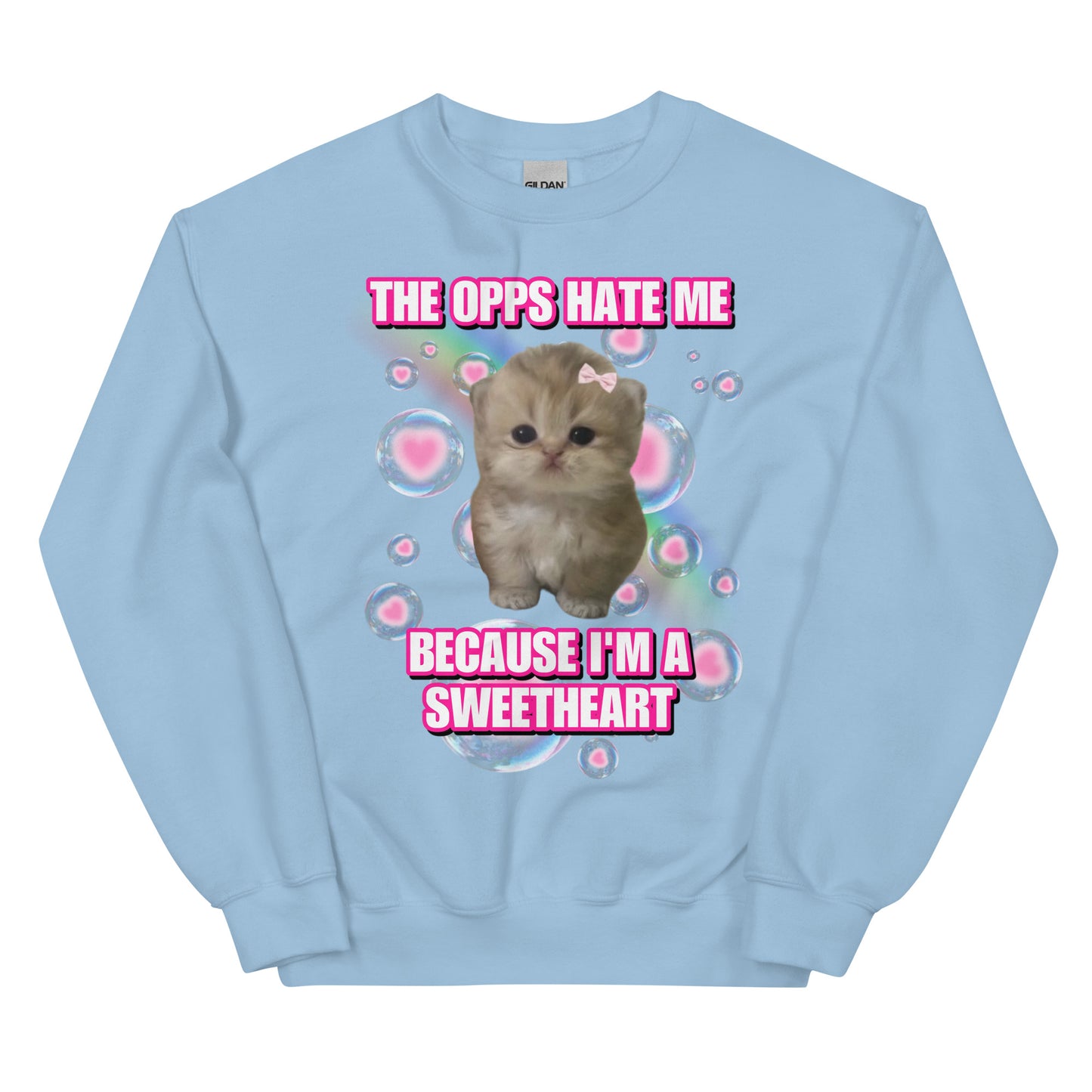 My opps hate me cuz im a sweetheart Sweatshirt