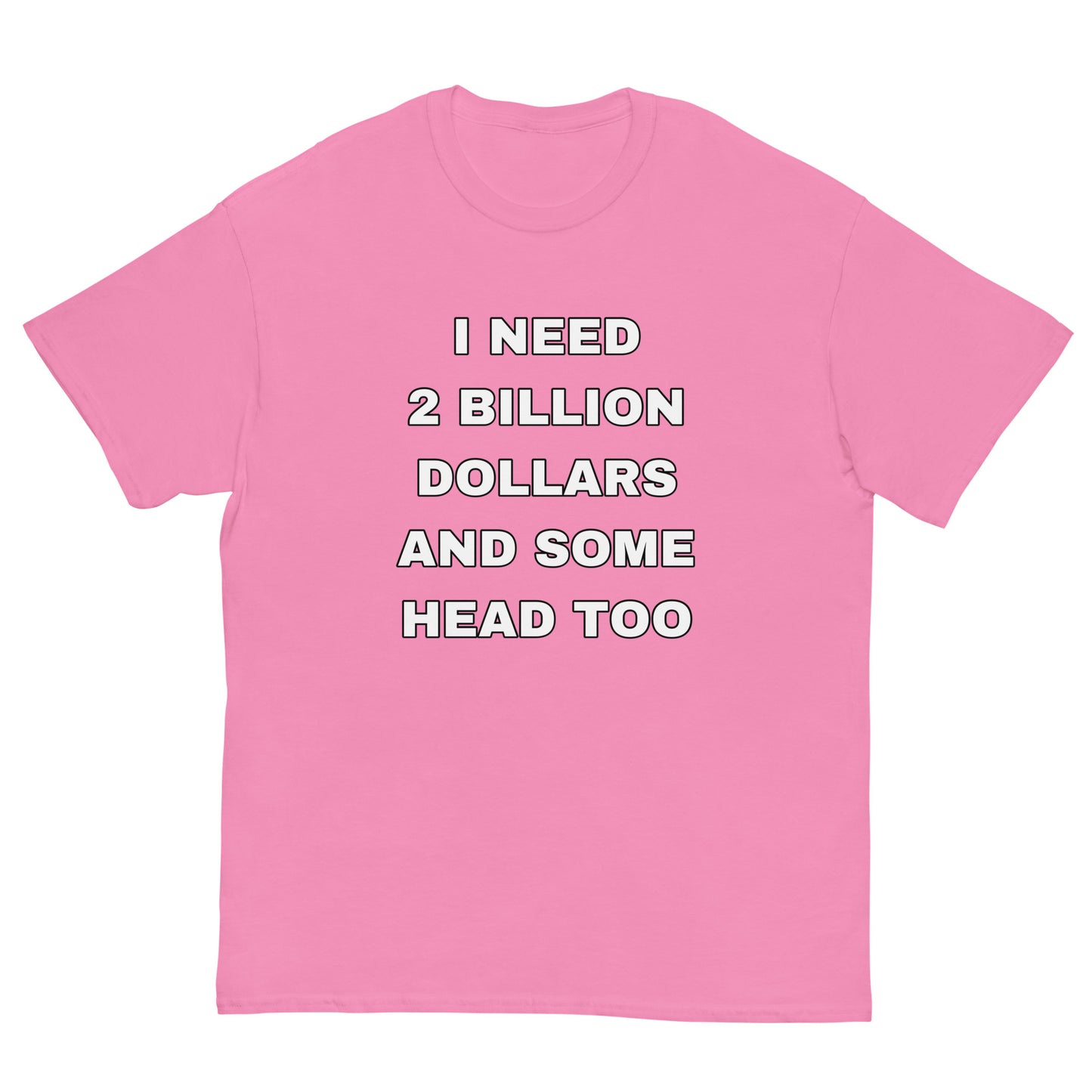 I need 2 Billion Dollars Cringey Tee