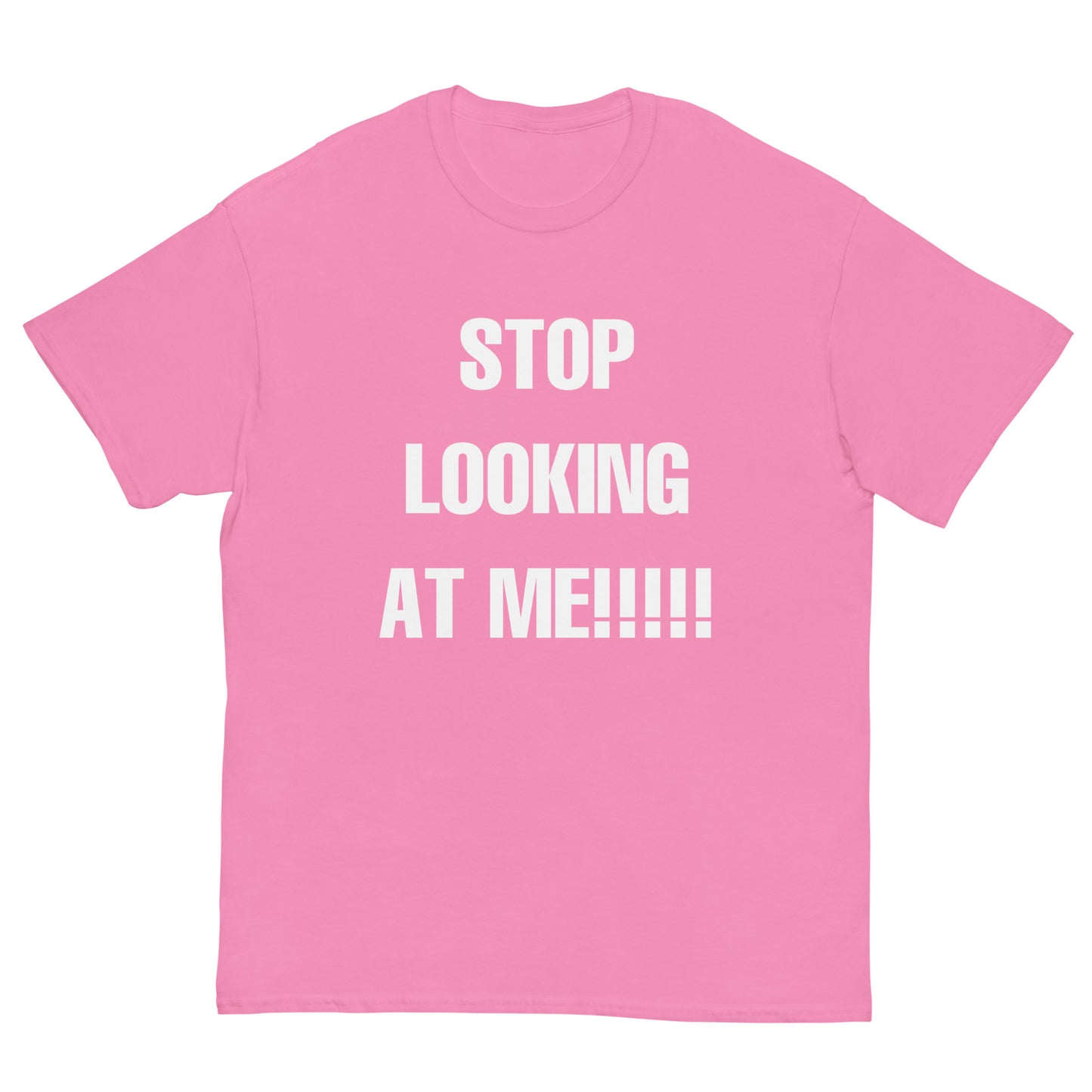 STOP LOOKING AT ME!!!!! Cringey Tee