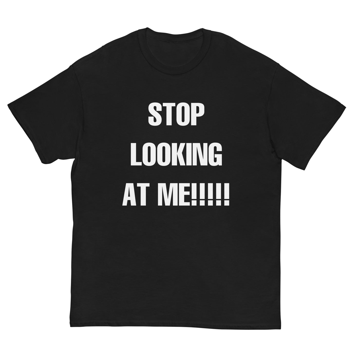 STOP LOOKING AT ME!!!!! Cringey Tee