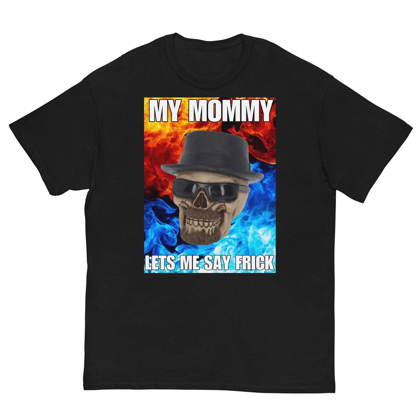 My Mommy Lets me Say Frick Cringey Tee