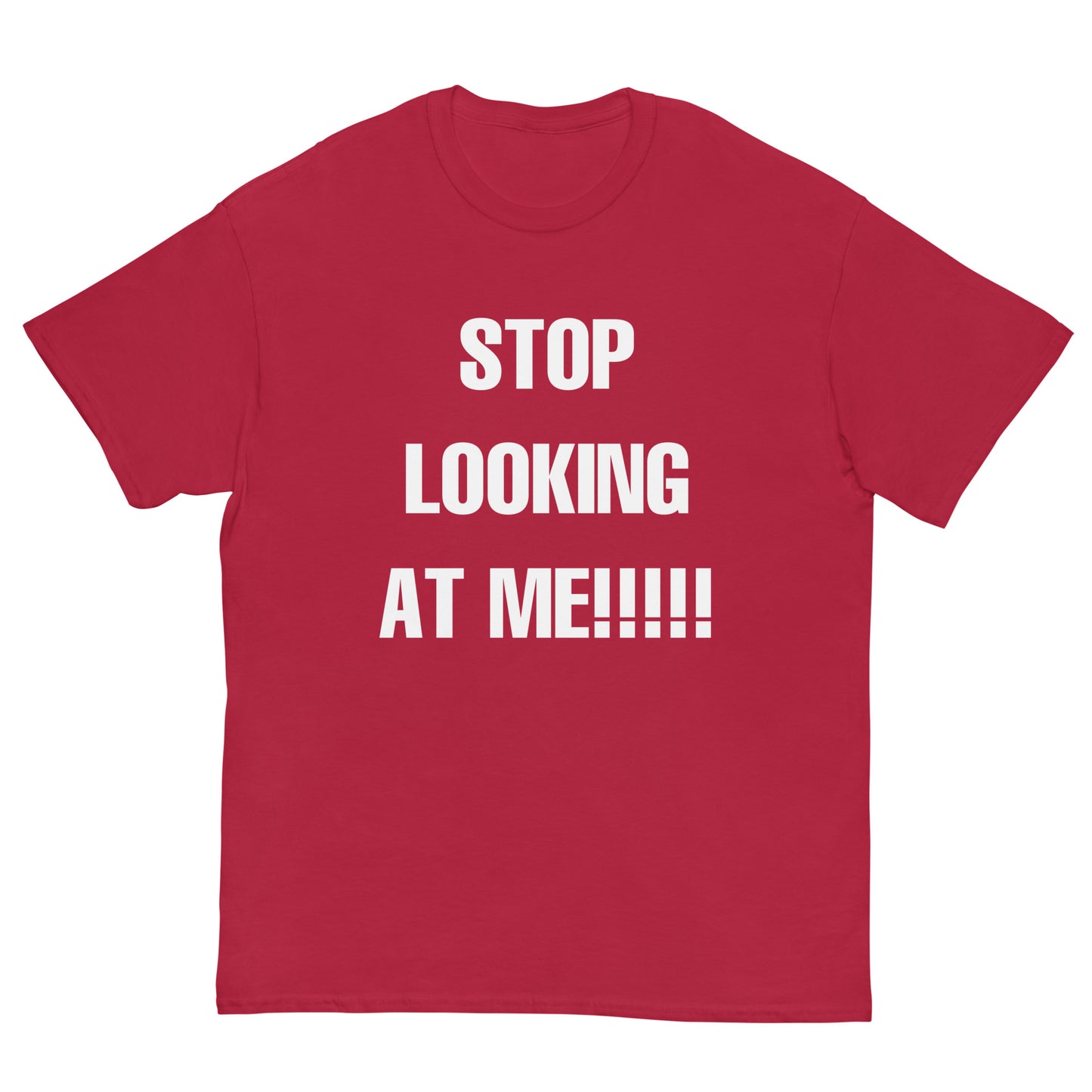 STOP LOOKING AT ME!!!!! Cringey Tee