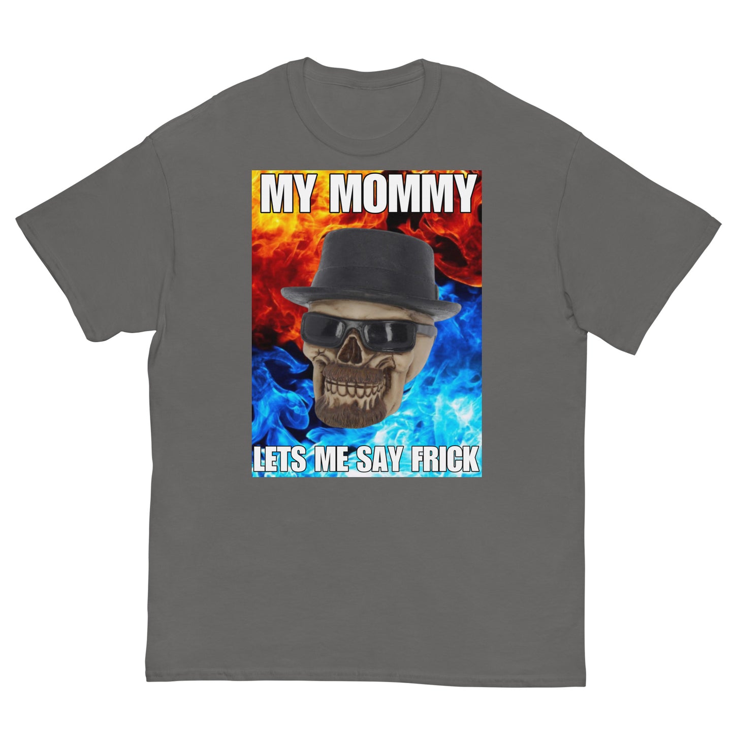 My Mommy Lets me Say Frick Cringey Tee