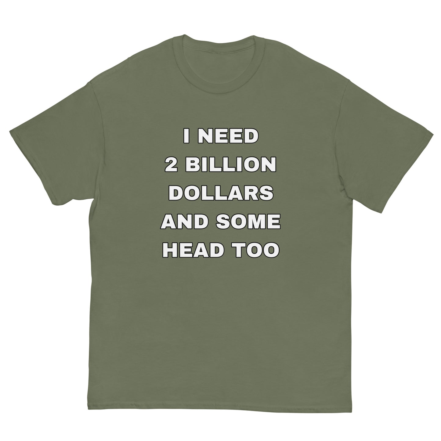 I need 2 Billion Dollars Cringey Tee