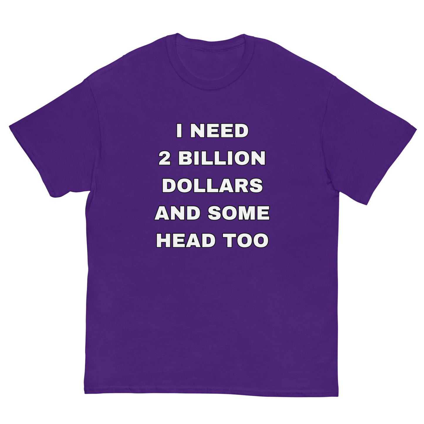 I need 2 Billion Dollars Cringey Tee