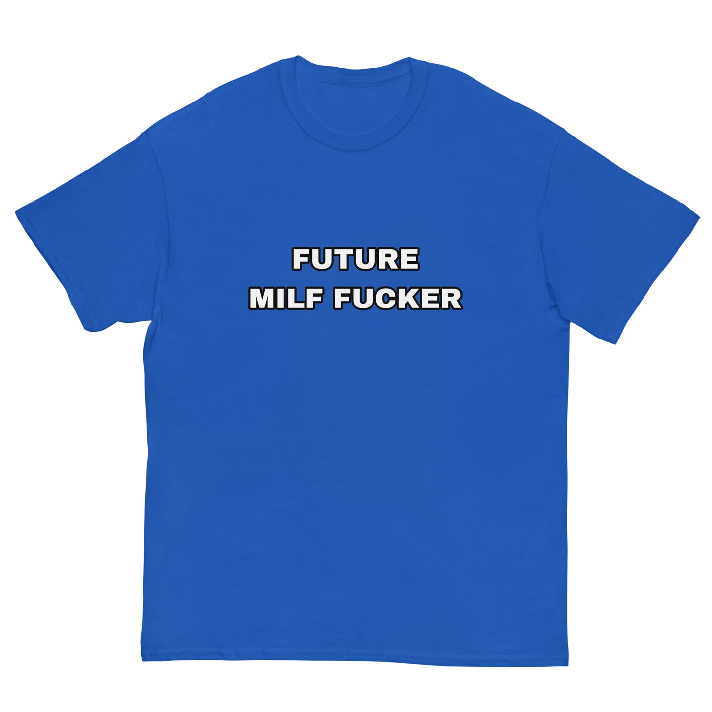 Future MILF F*cker Cringey Tee