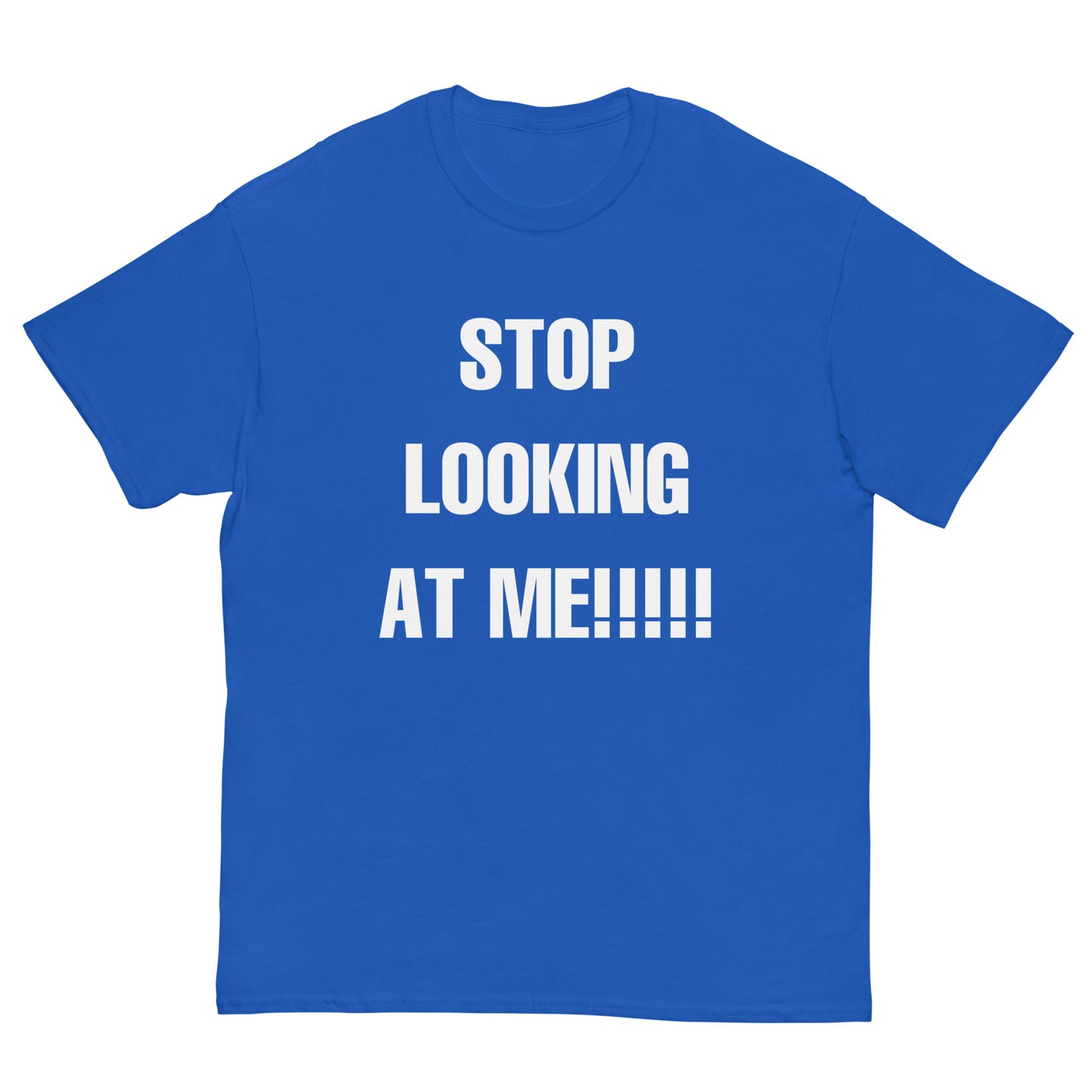 STOP LOOKING AT ME!!!!! Cringey Tee