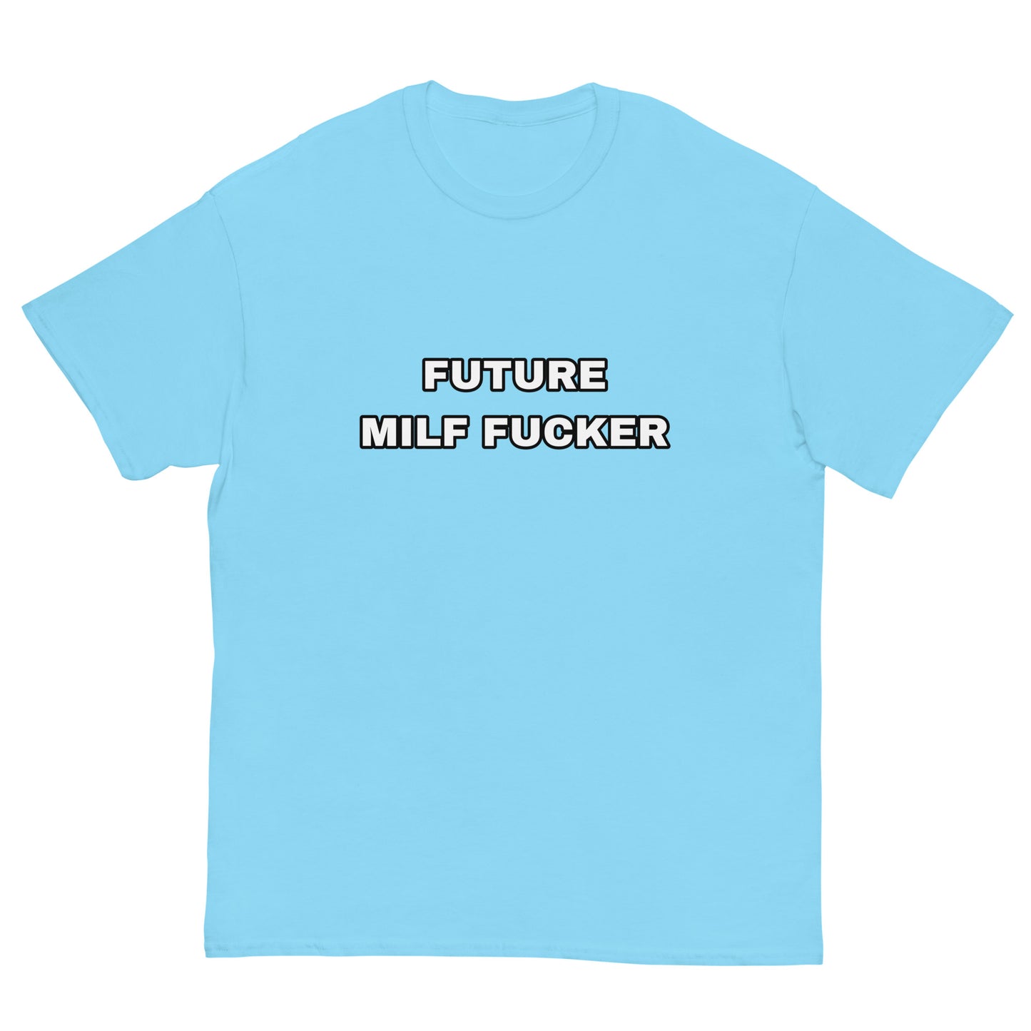 Future MILF F*cker Cringey Tee