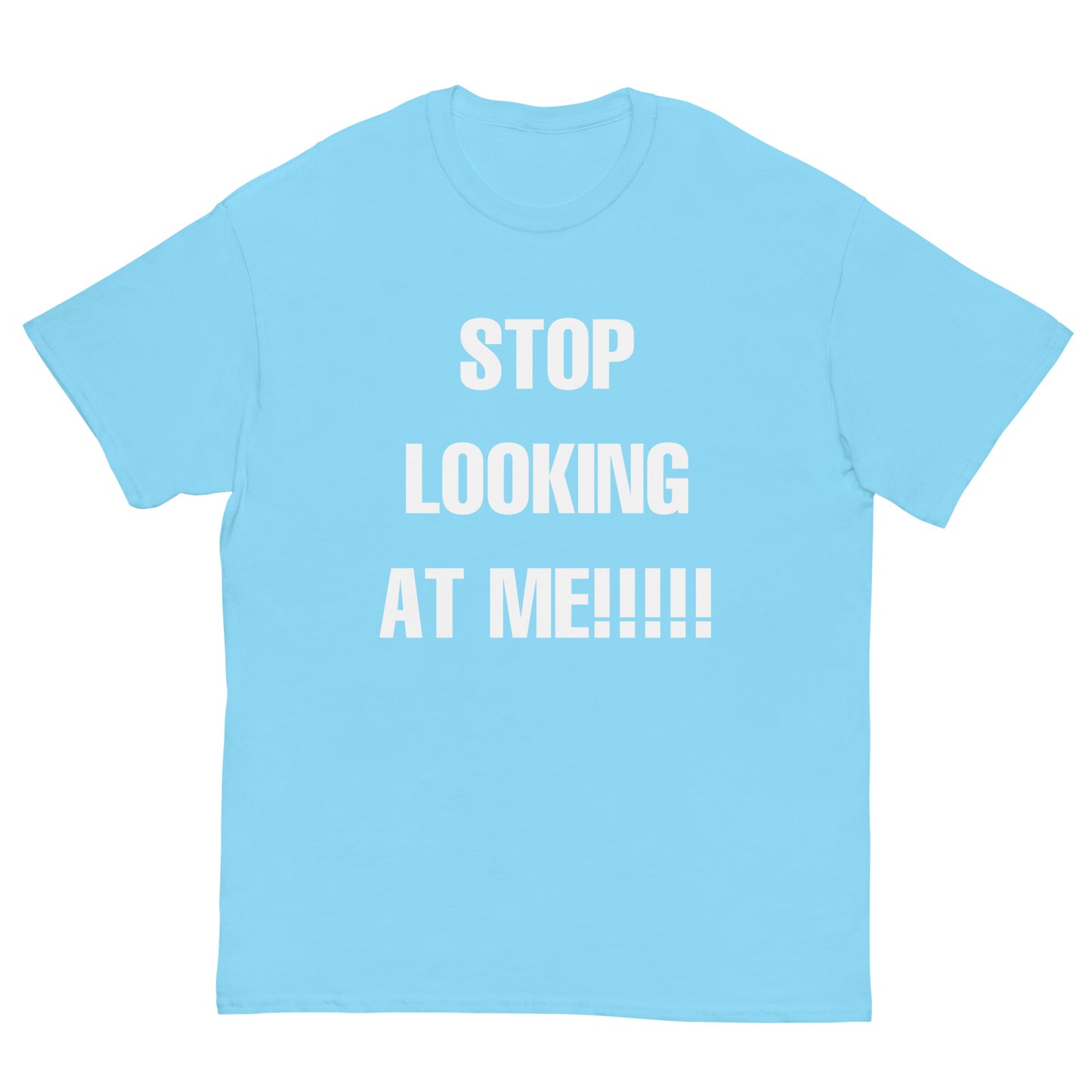 STOP LOOKING AT ME!!!!! Cringey Tee