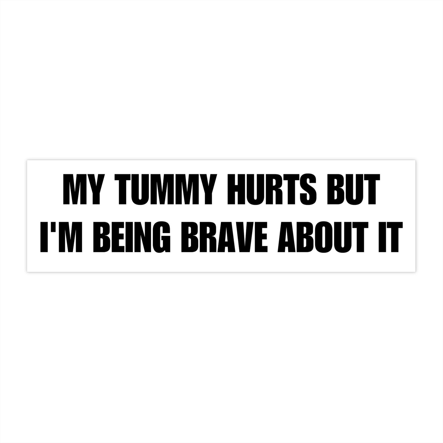 My Tummy Hurts Bumper Sticker