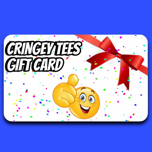 Cringey Tees Gift Card