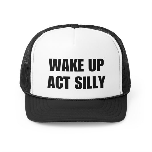 Wake Up Act Silly Trucker Hat