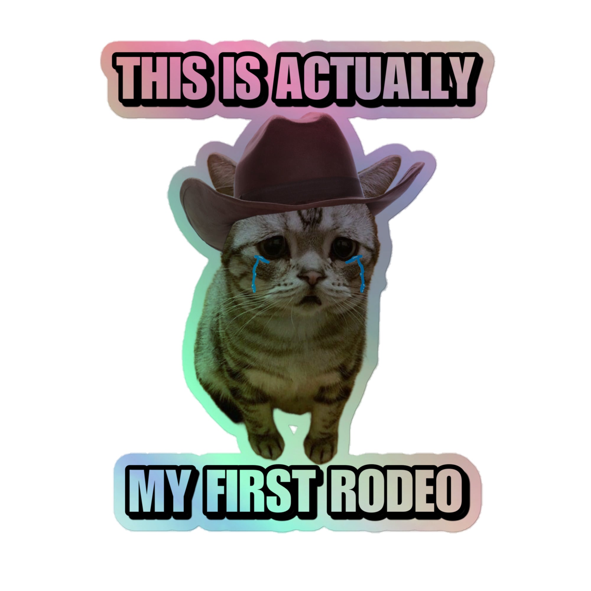 This is my first Rodeo Holographic Sticker – Cringey Tees