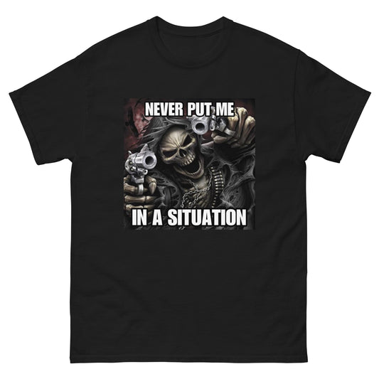 Never put me in a situation Skeleton Cringey Tees