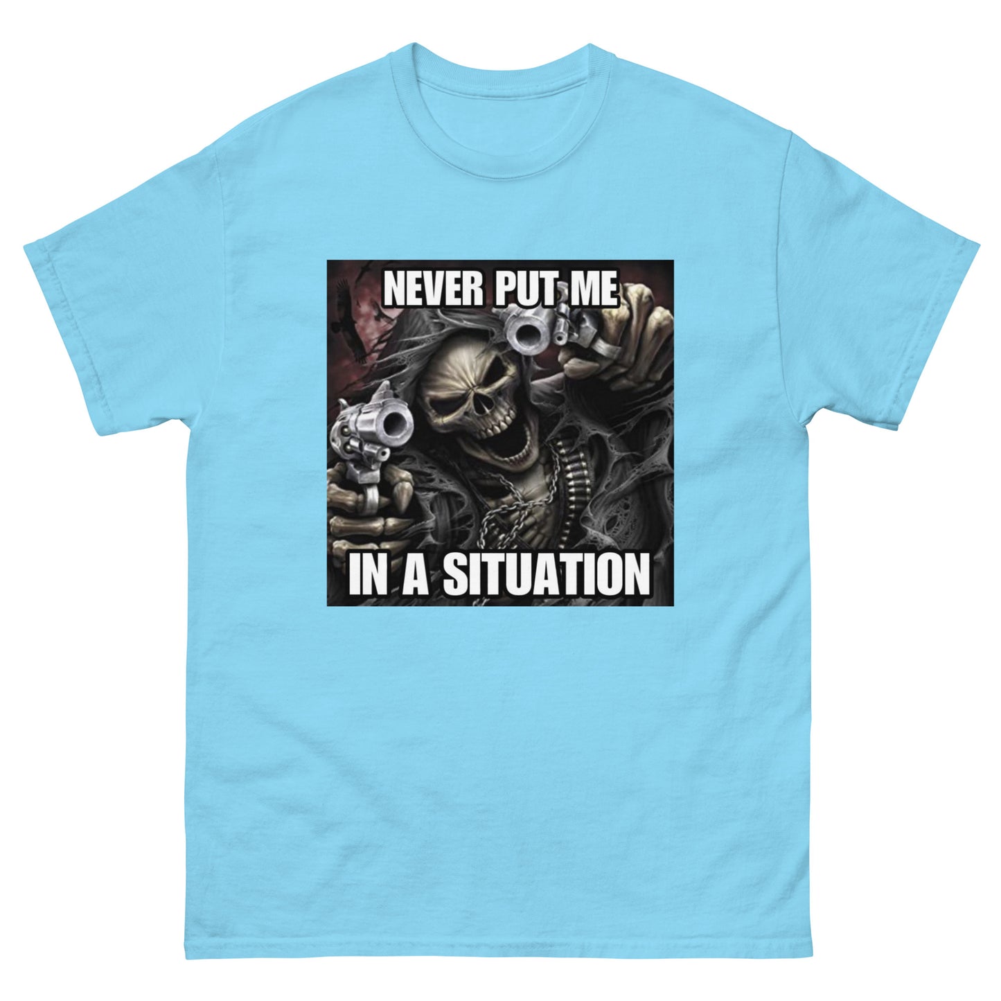 Never put me in a situation Skeleton Cringey Tees