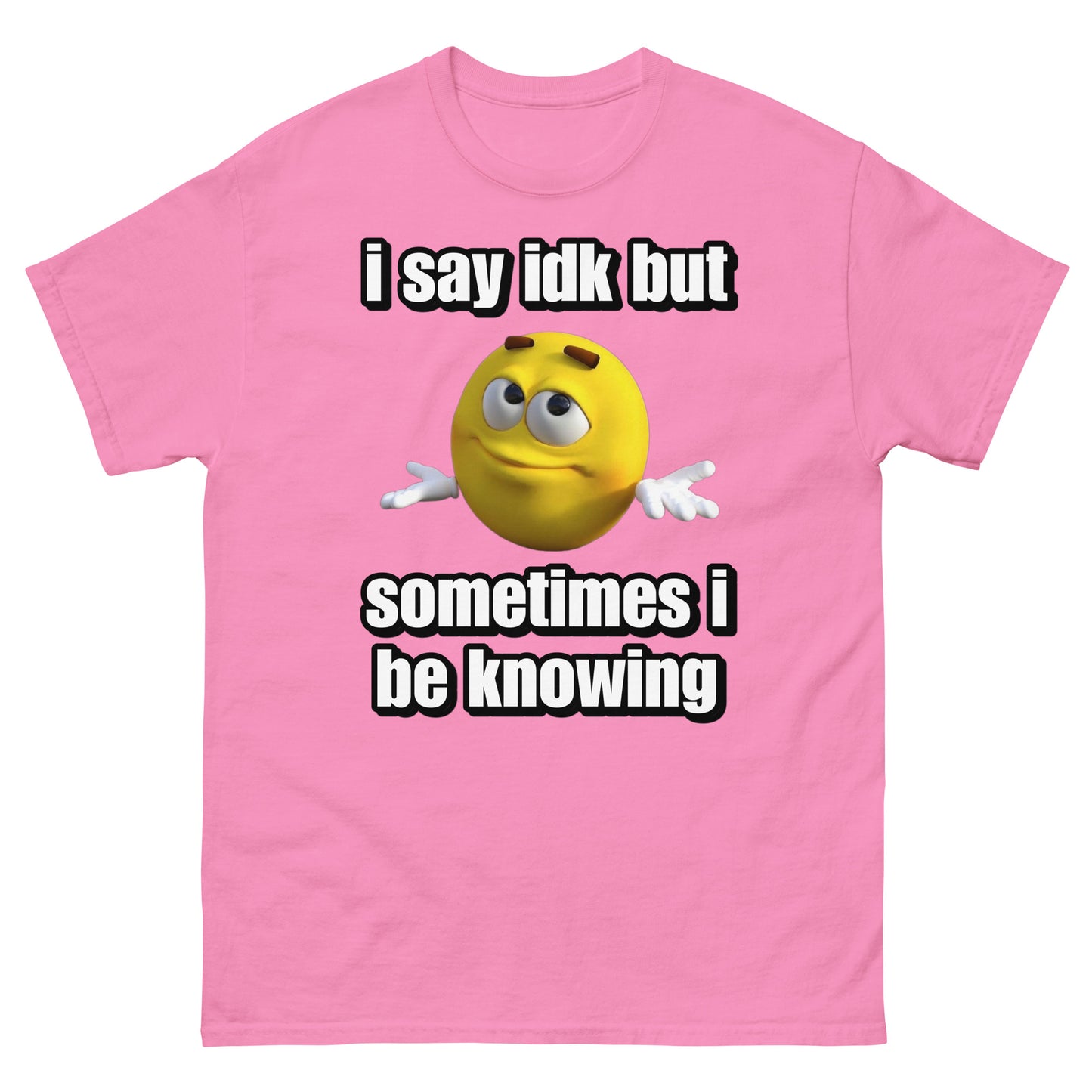 i say idk but i be knowing Cringey Tee