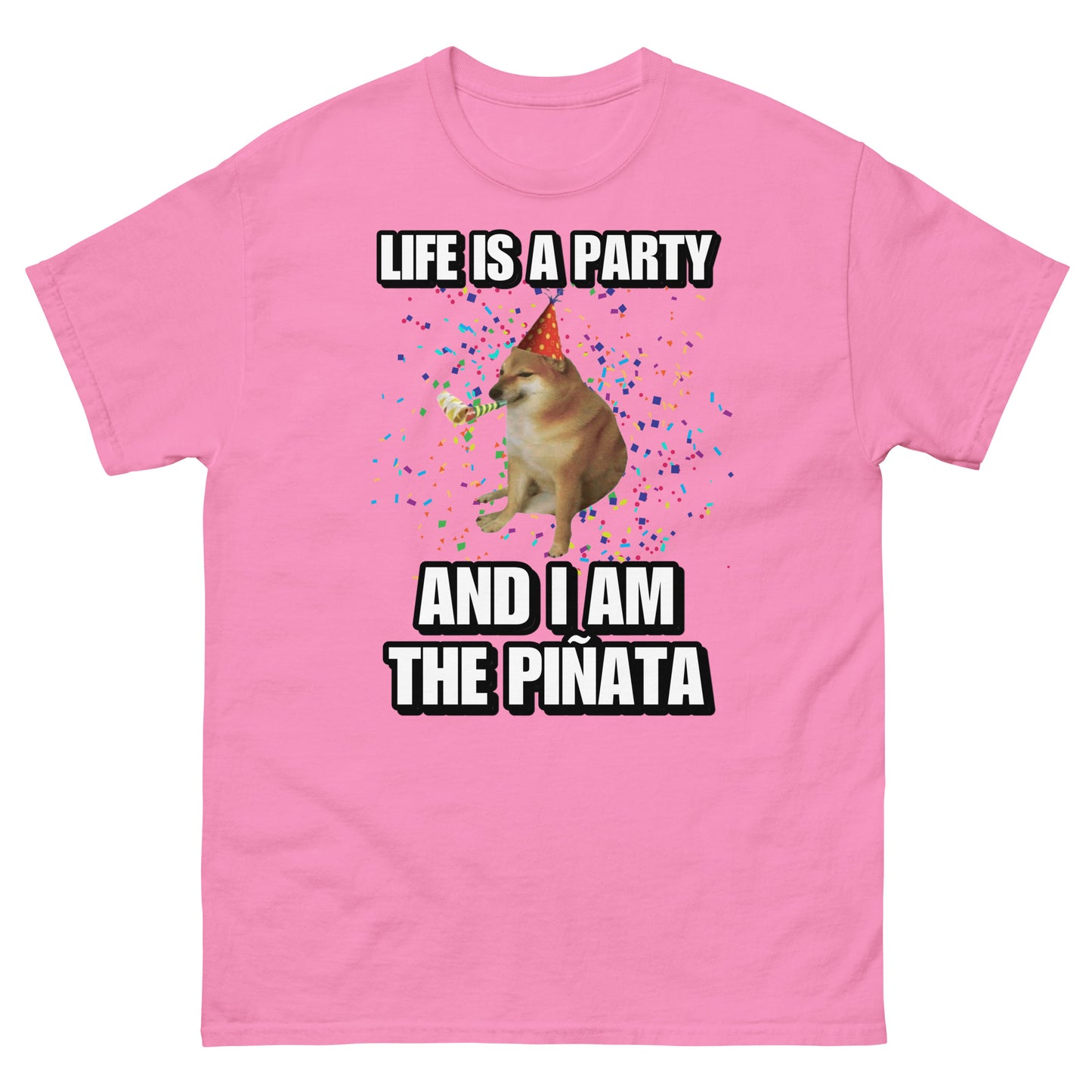 life is a party and I’m the piñata