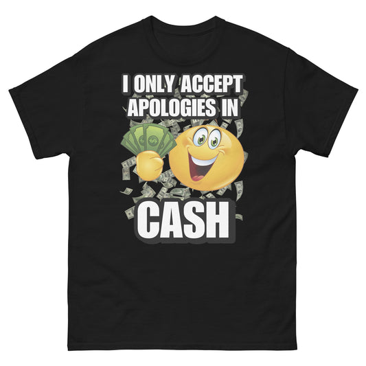 i only accept apologies in cash