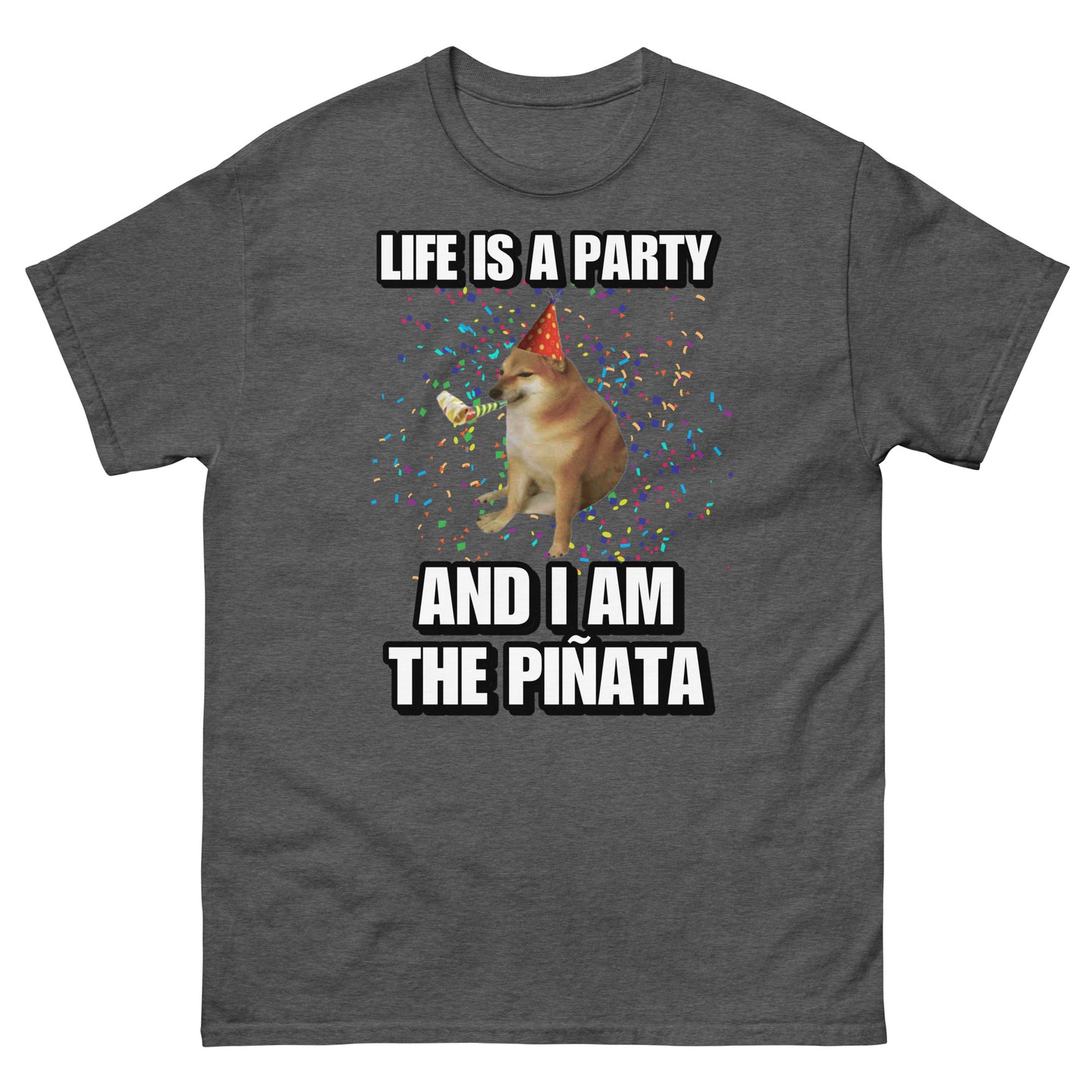 life is a party and I’m the piñata