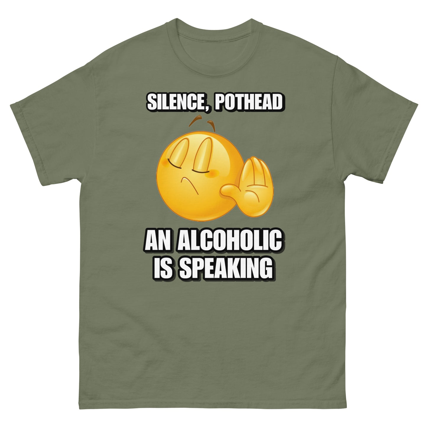 Silence Pothead, an Alcoholic is speaking Cringey Tee
