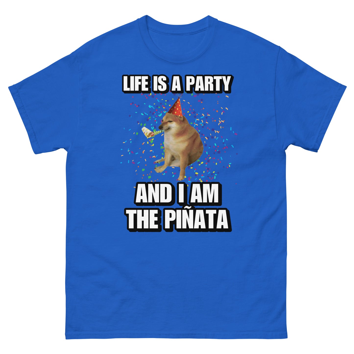 life is a party and I’m the piñata