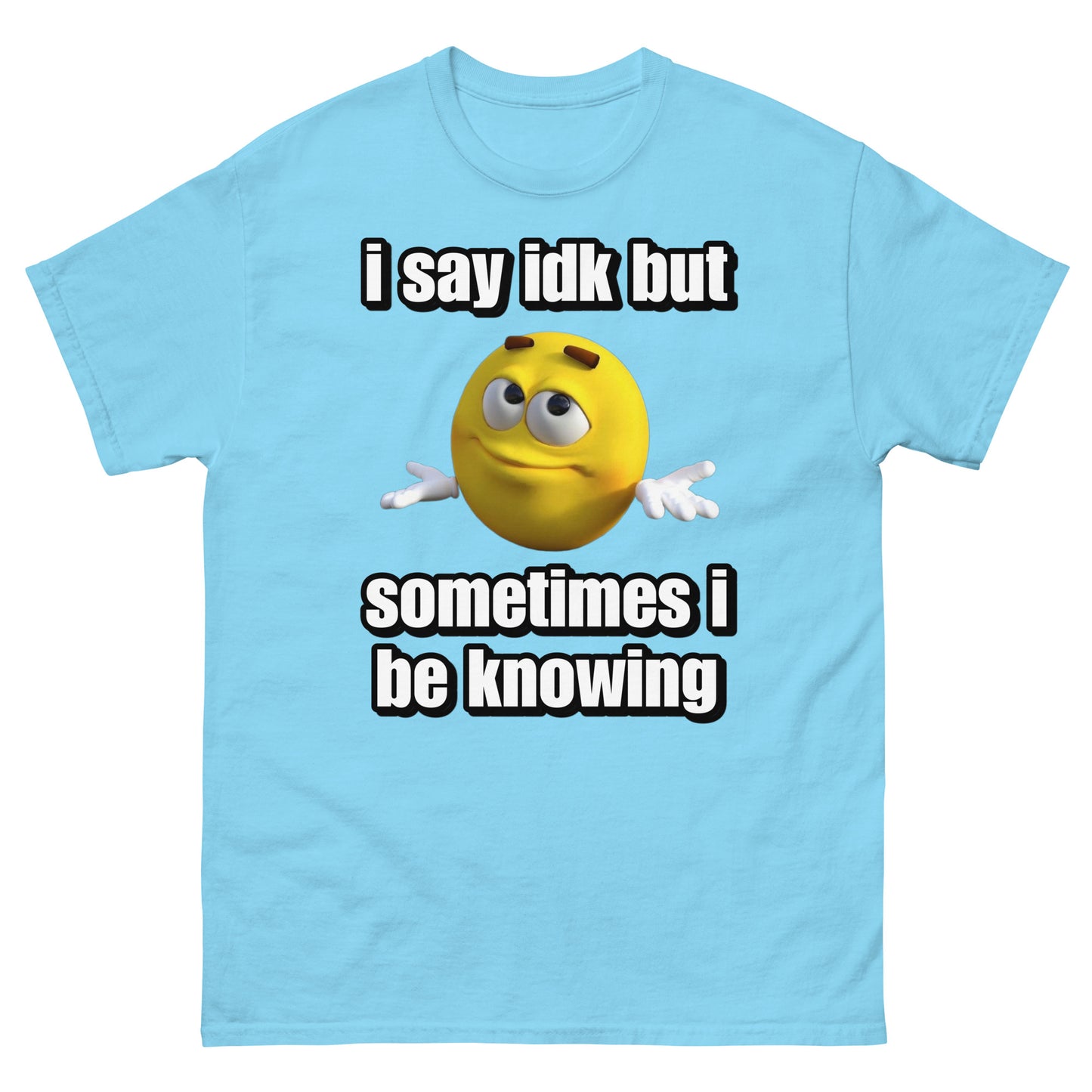 i say idk but i be knowing Cringey Tee