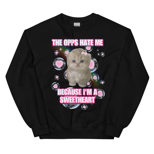 My oops hate me cuz im a sweetheart Sweatshirt